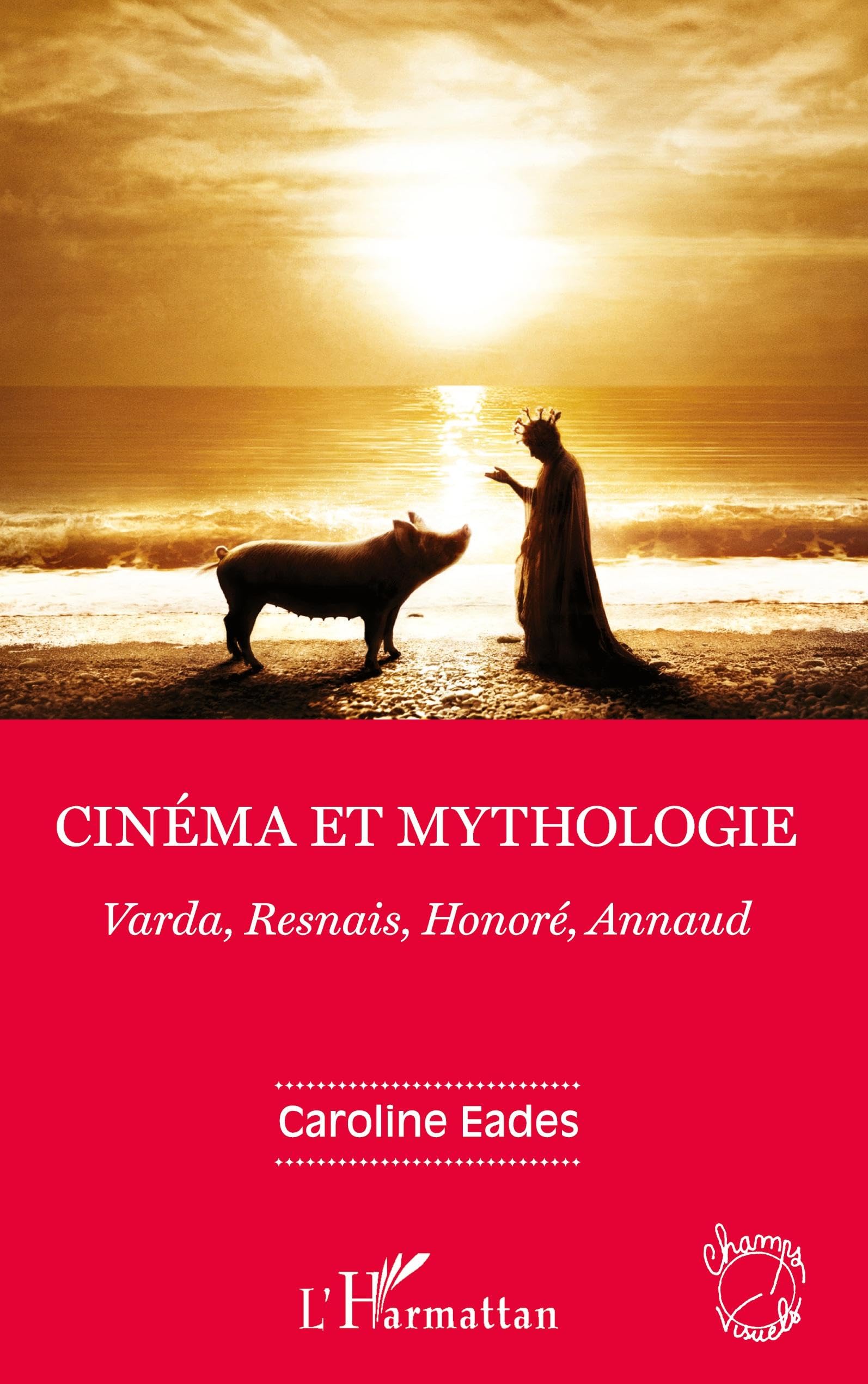 Cinéma et mythologie: Varda, Resnais, Honoré, Annaud (Champs Visuels)