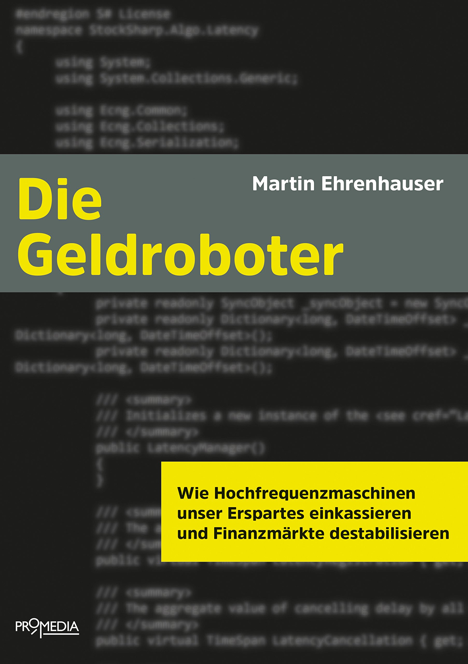 Die Geldroboter: Wie Hochfrequenzmaschinen unser Erspartes einkassieren und Finanzmärkte destabilisieren (German Edition)