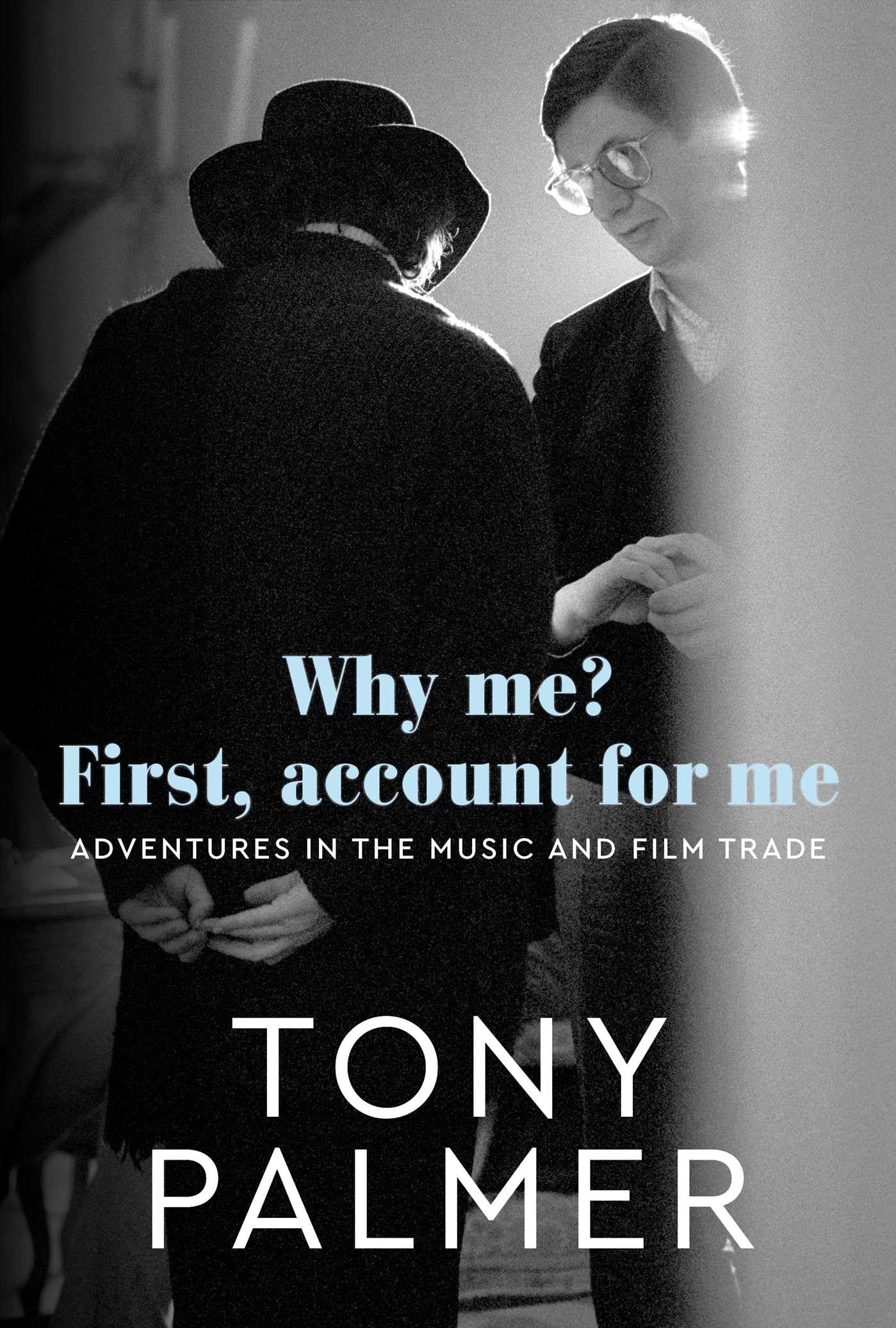 Why Me? First, Account for Me : Adventures in the Music and Film Trade