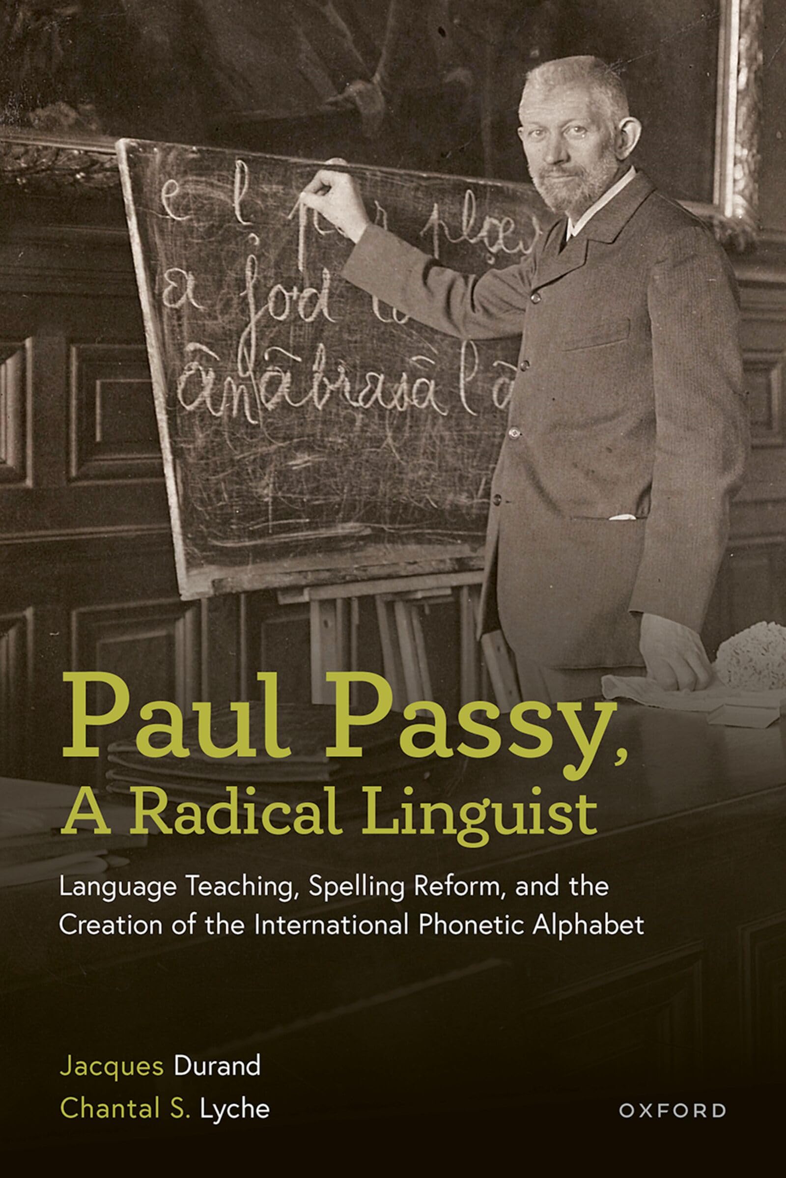 Paul Passy, A Radical Linguist: Language Teaching, Spelling Reform, and the Creation of the International Phonetic Alphabet