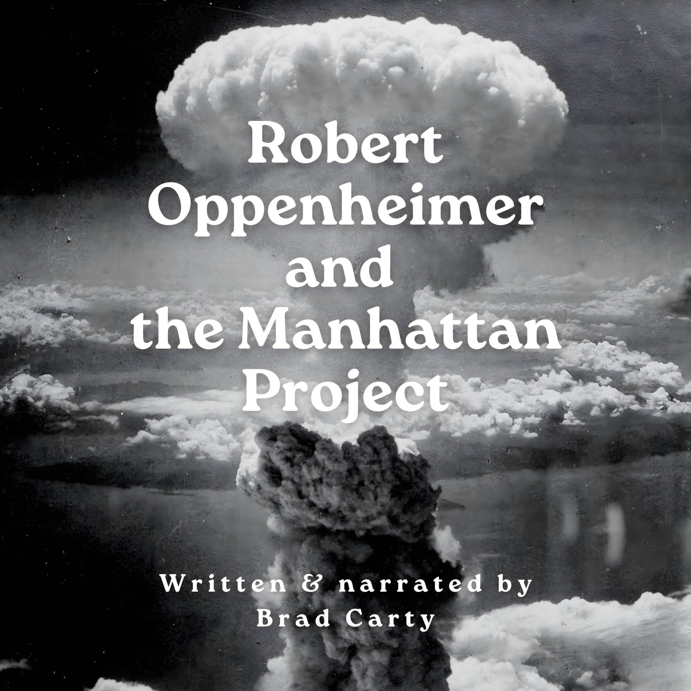 Robert Oppenheimer and the Manhattan Project