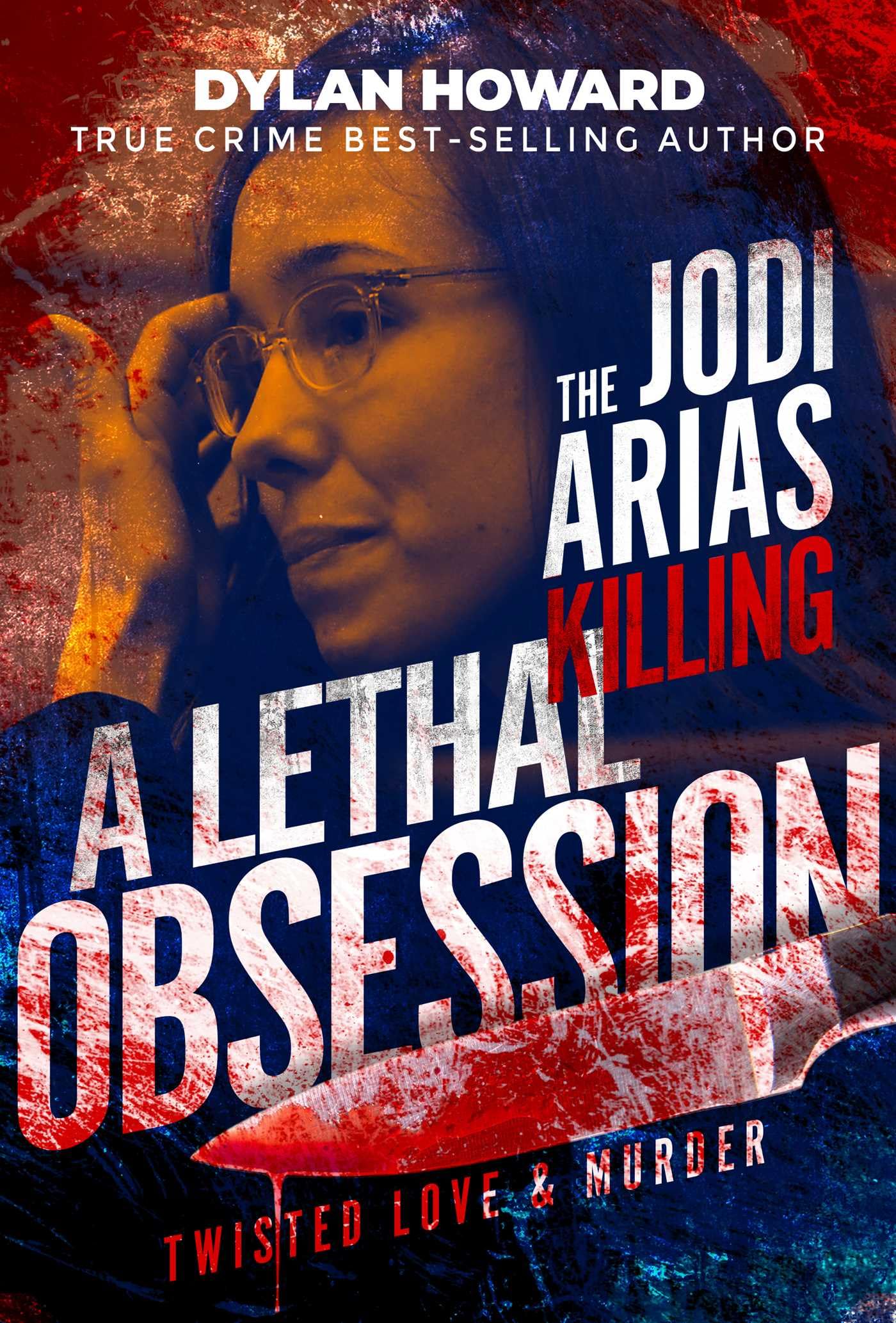 Jodi Arias: A Lethal Obsession (Front Page Detectives)