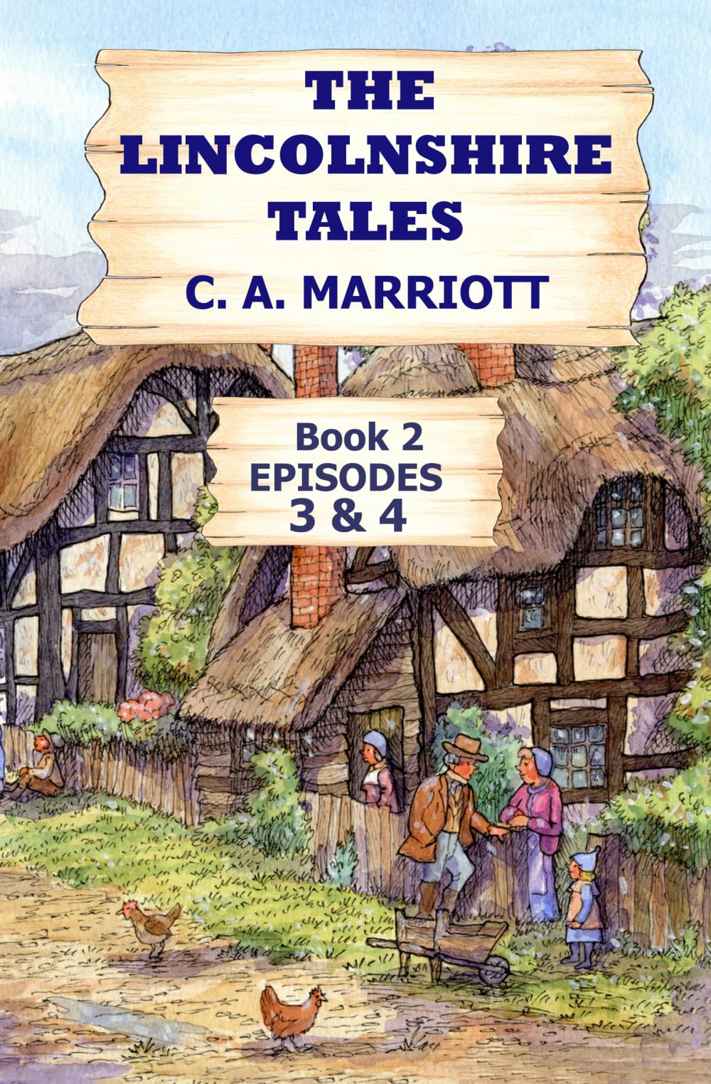 LINCOLNSHIRE TALES BOOK 2 - EPISODES 3 & 4: Stories of the good folk of rural Didford & District, Lincolnshire in late Victorian England.
