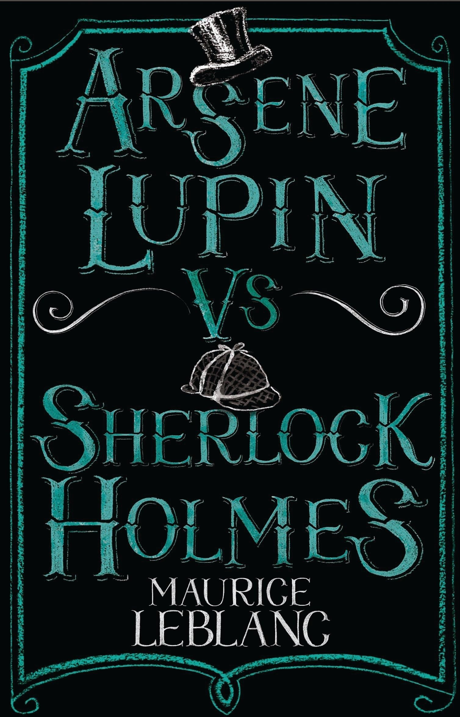 Arsene Lupin vs. Sherlock Holmes [Classic Tales Edition]