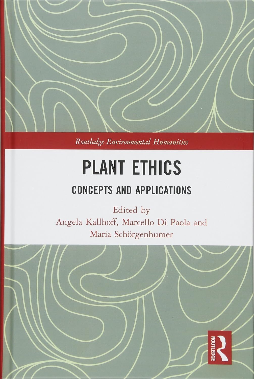 Plant Ethics: Concepts and Applications (Routledge Environmental Humanities)      1st Edition