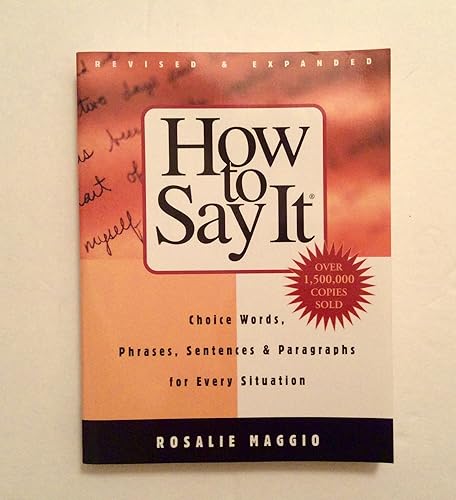 How to Say It: Choice Words, Phrases, Sentences, and Paragraphs for Every Situation, Revised Edition