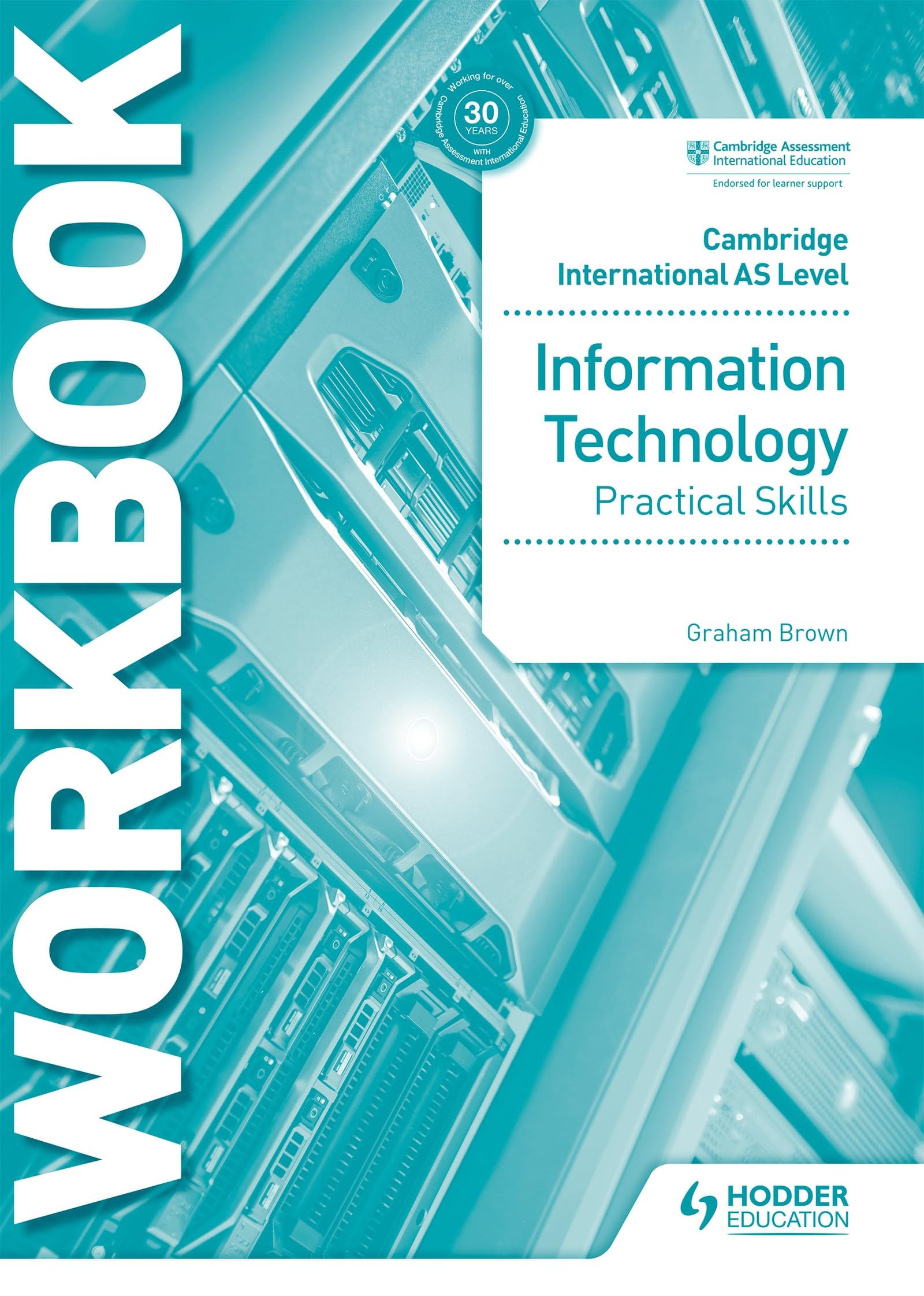 Cambridge International AS Level Information Technology Skills Workbook: Hodder Education Group