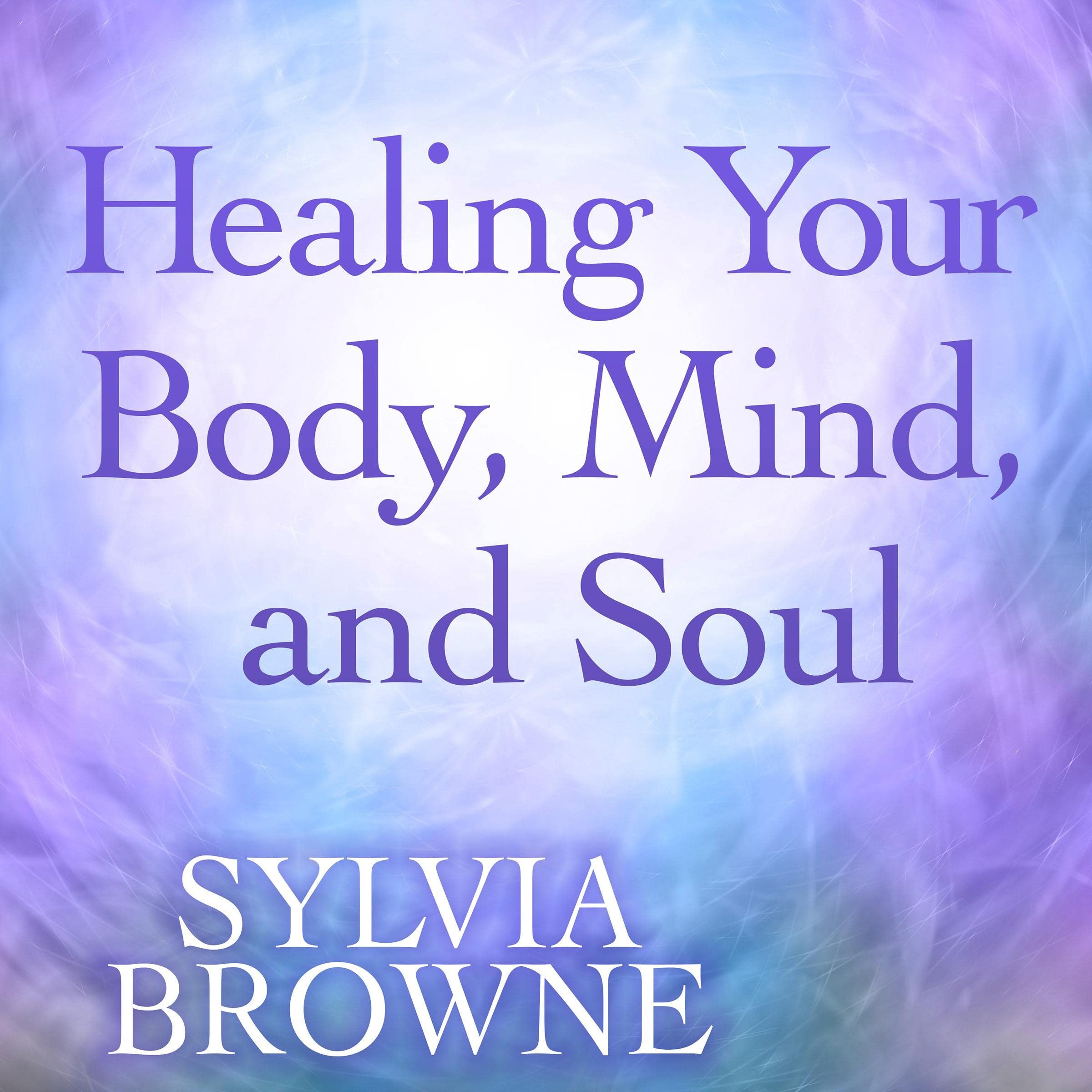 Cover art for Healing Your Body, Mind, and Soul