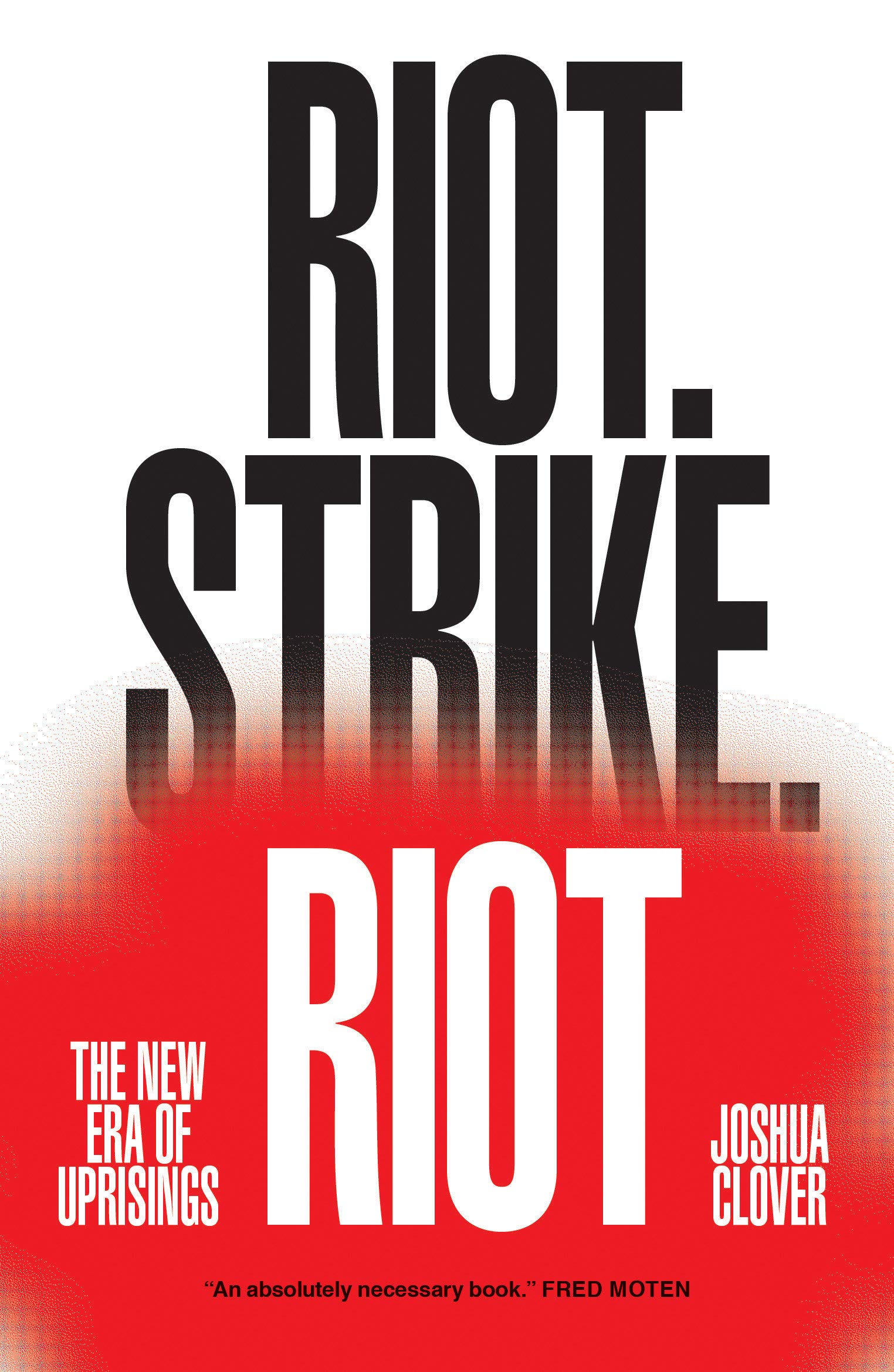 Riot. Strike. Riot: The New Era of Uprisings