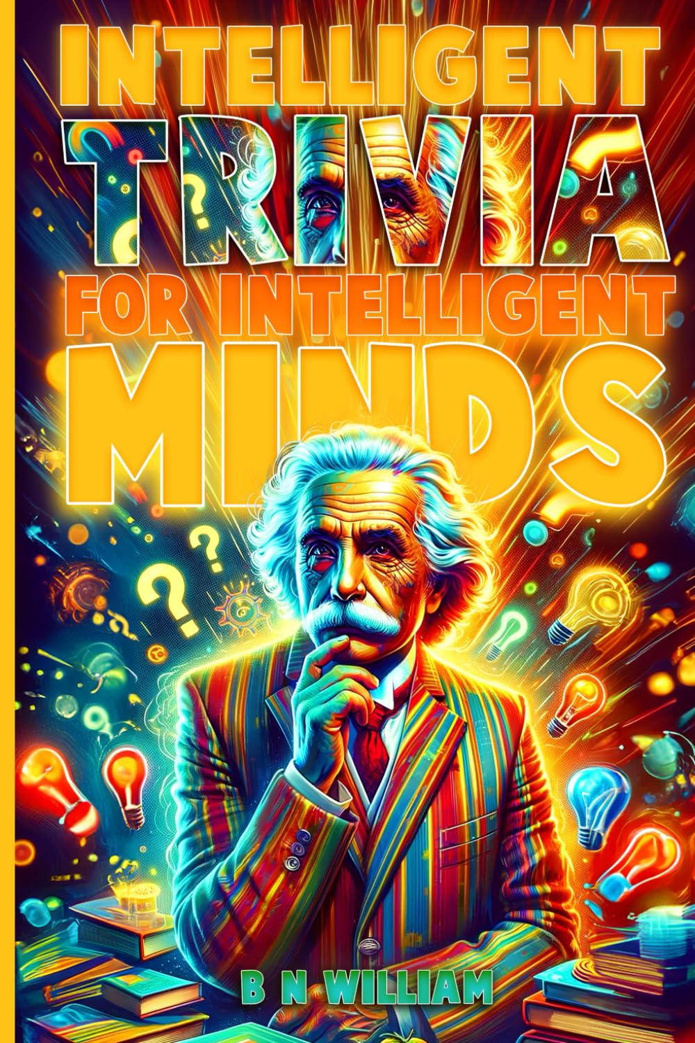 Intelligent Trivia for Intelligent Minds: Adult Trivia Book for Curious People