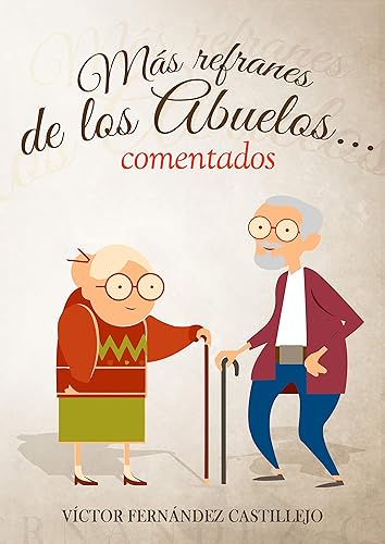 Más refranes de los abuelos... comentados: Refranes españoles populares (Refranes populares comentados nº 3)
