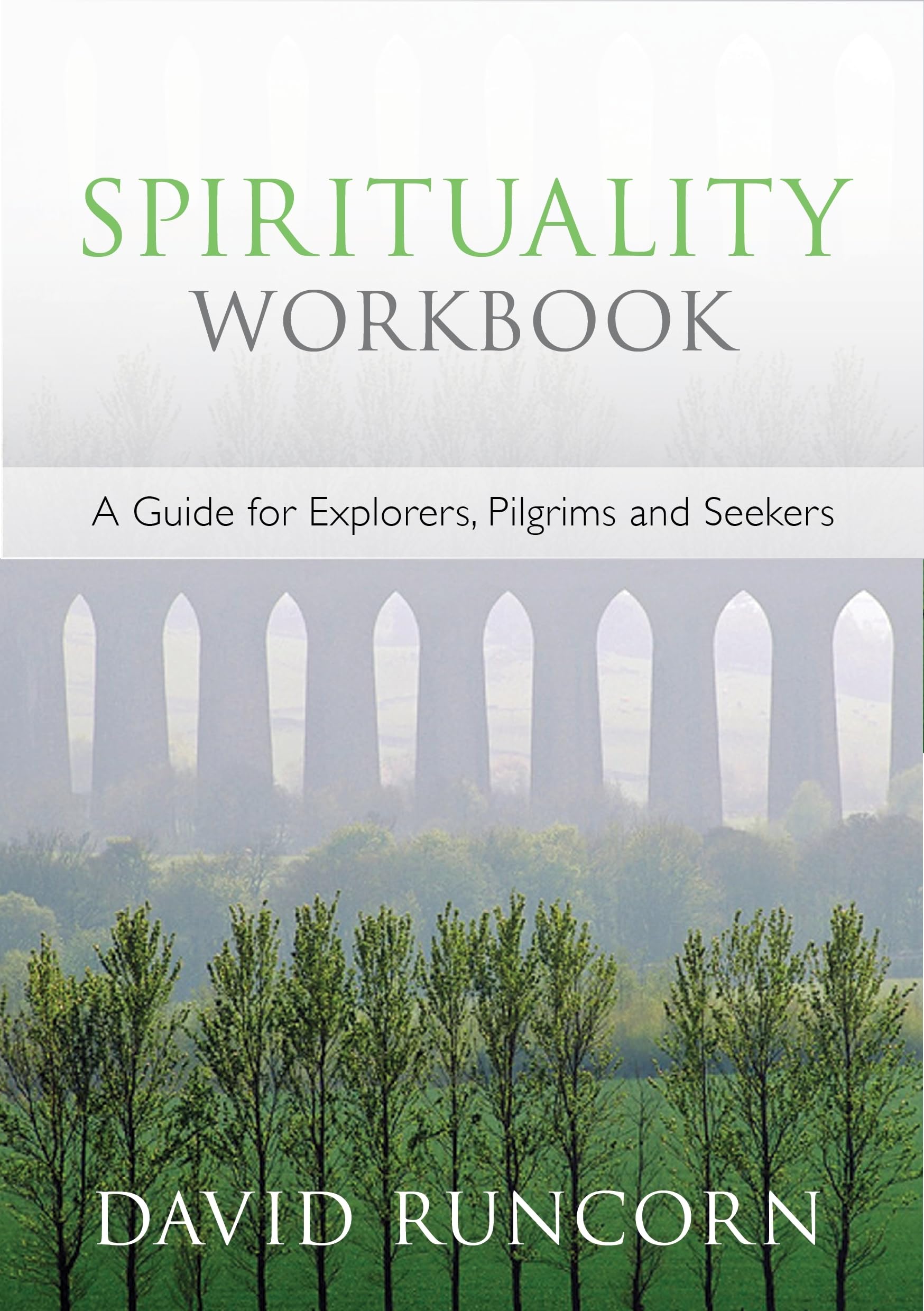 Spirituality Workbook: A Guide for Explorers, Pilgrims and Seekers (New Edition)