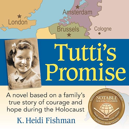 Tutti's Promise: A Novel Based on a Family's True Story of Courage and Hope During the Holocaust