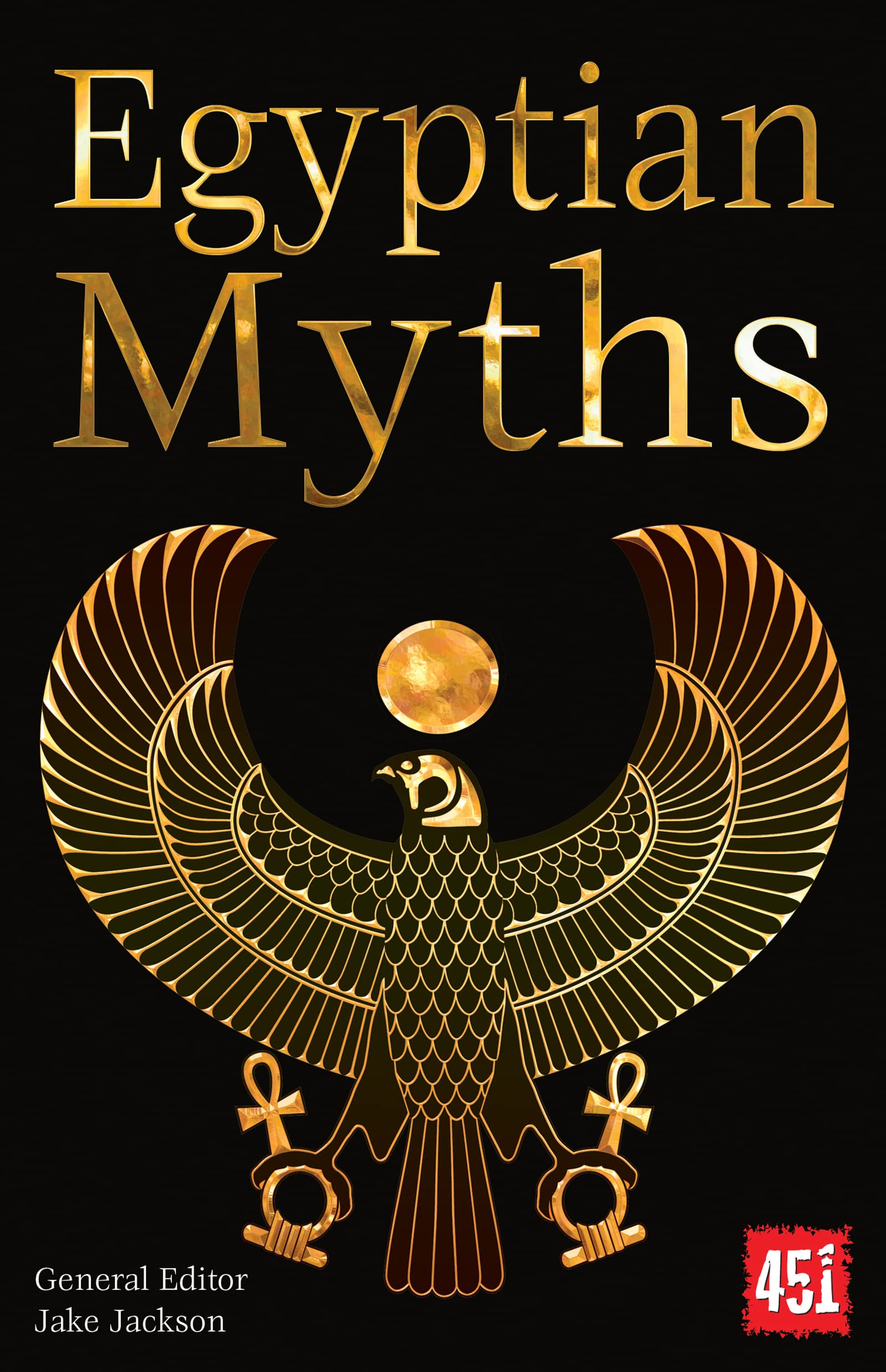 Egyptian Myths (The World's Greatest Myths and Legends)