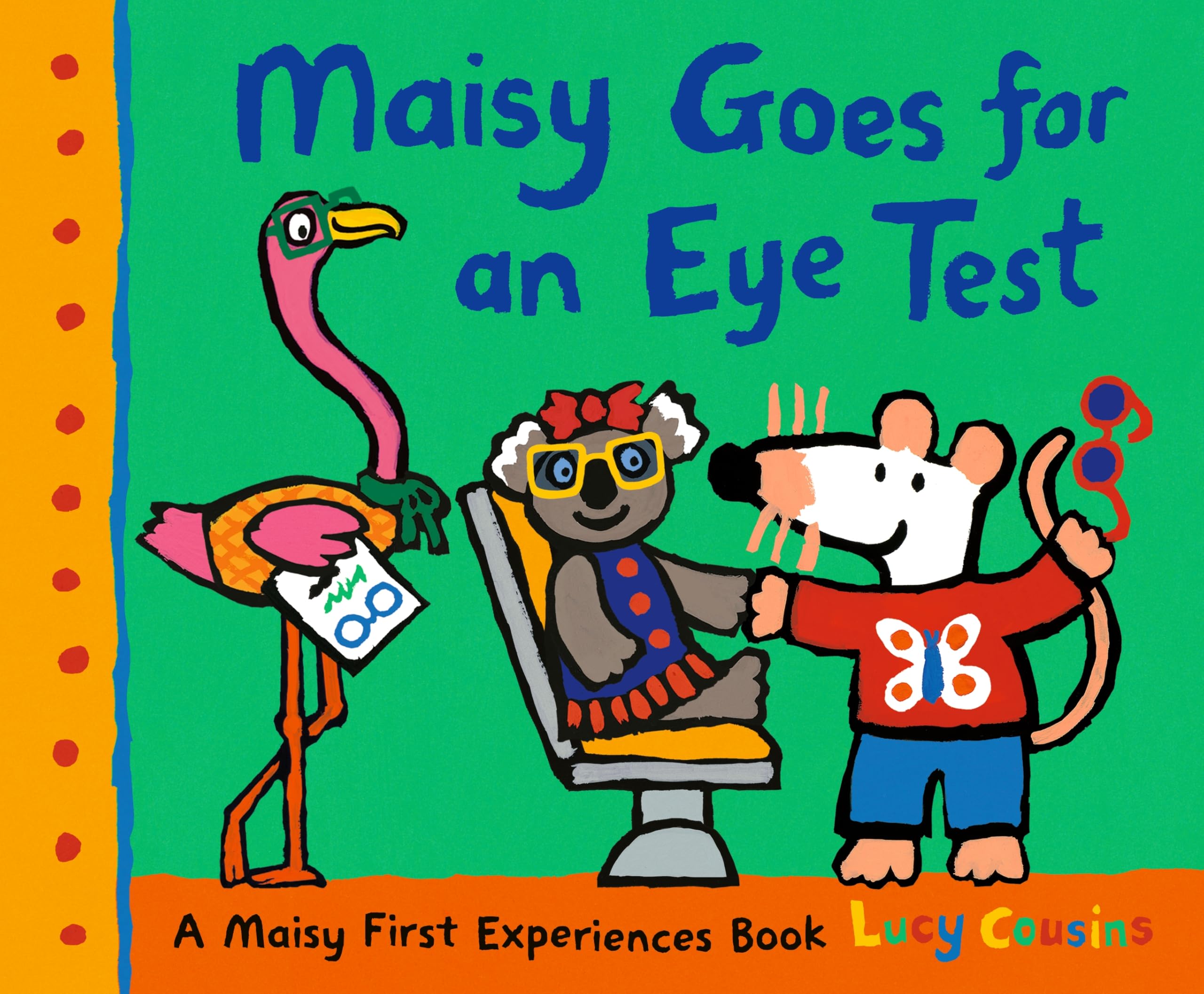 Maisy Goes for an Eye Test : As seen on TV! A gentle, reassuring story to help prepare young children for their first eye test or optician visit