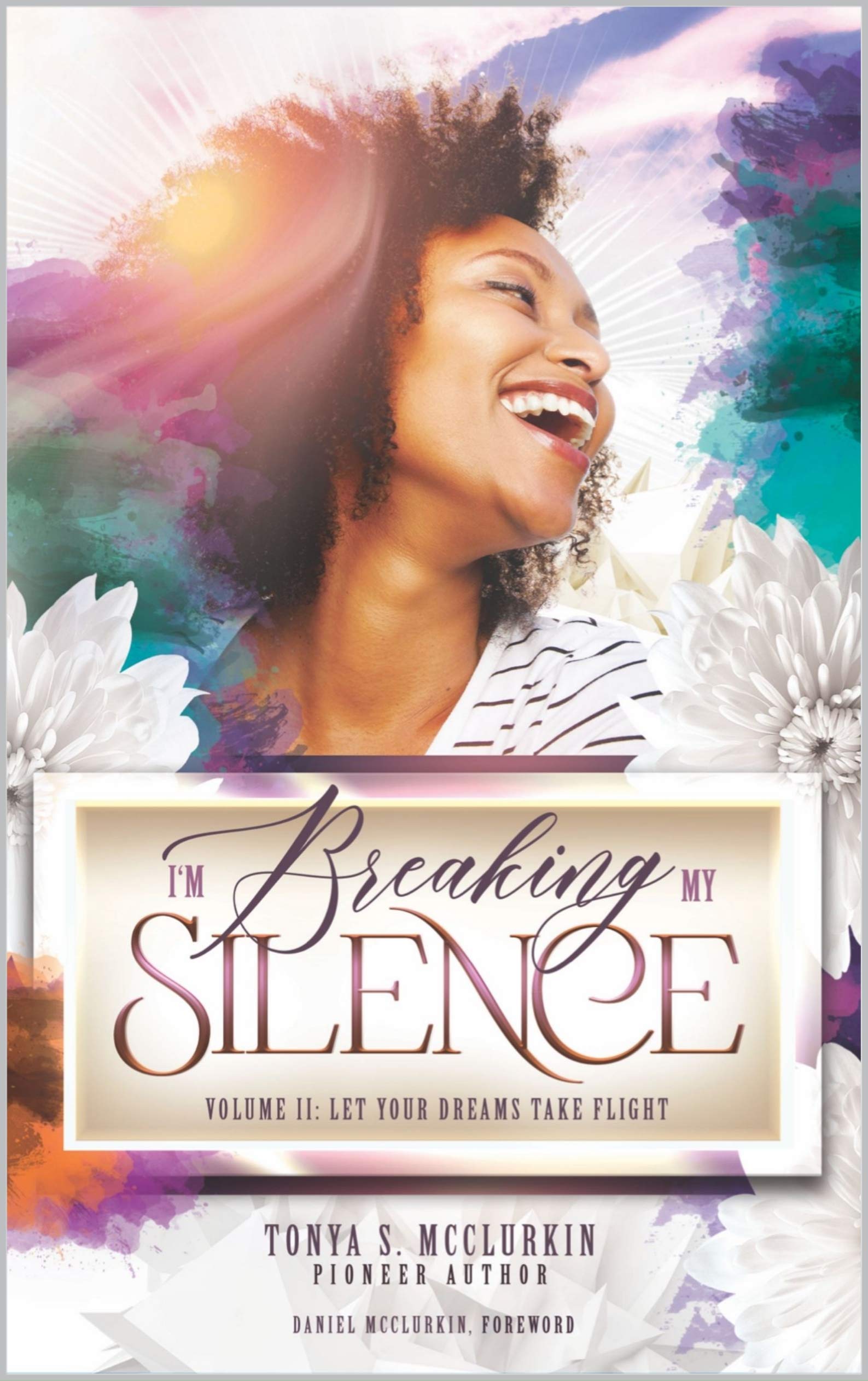 I'm Breaking My Silence: Let Your Dreams Take Flight, Volume 2