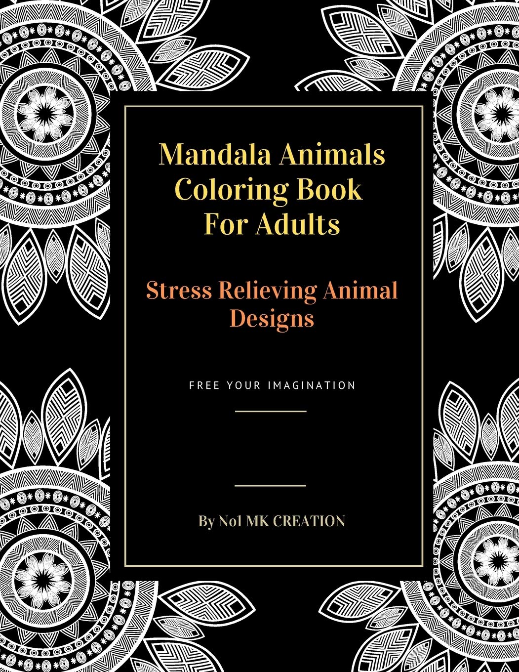 Mandala Animals Coloring Book For Adults: Stress Relieving Animal Designs Relaxation Mandalas
