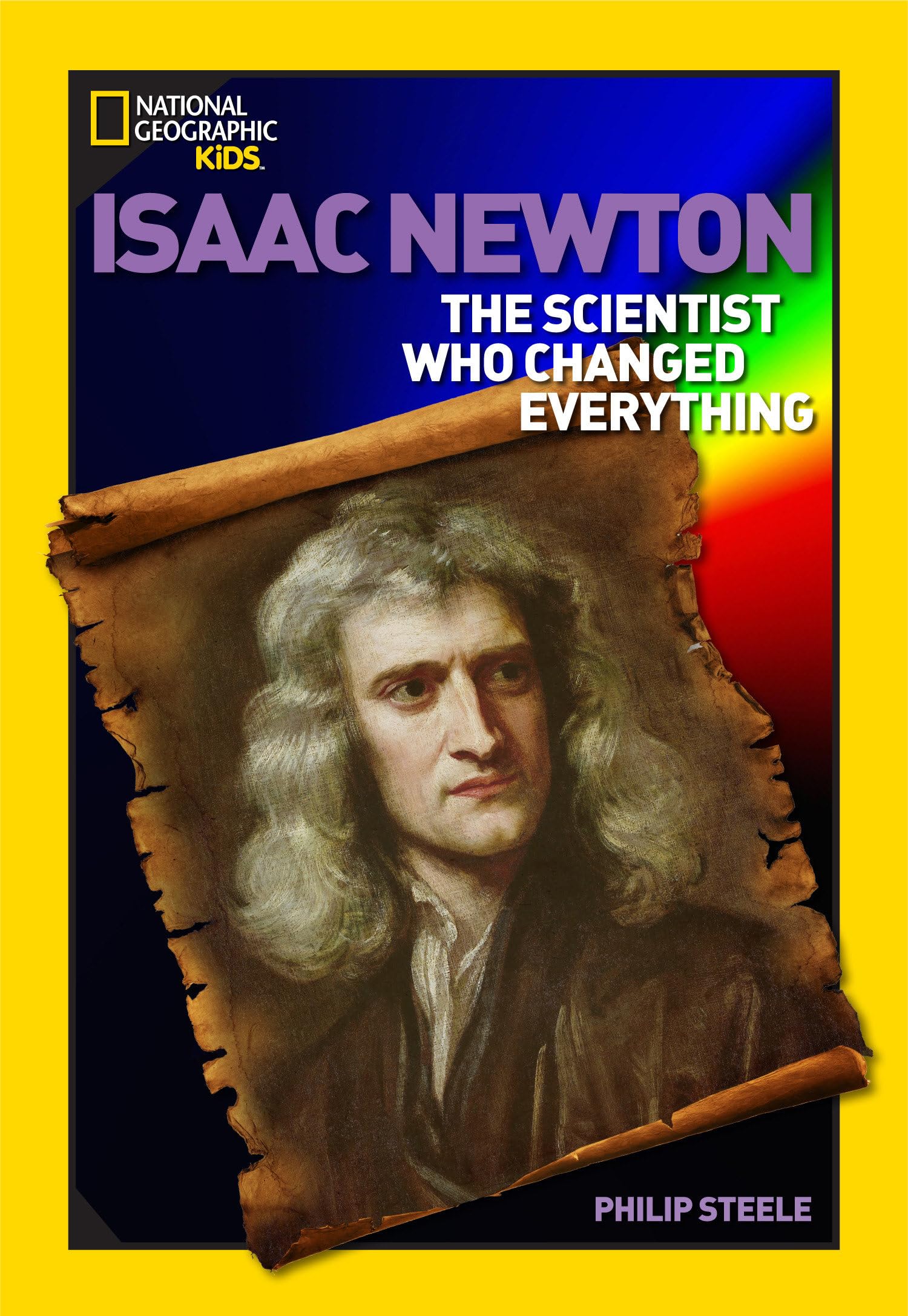 World History Biographies: Isaac Newton: The Scientist Who Changed Everything (National Geographic World History Biographies)