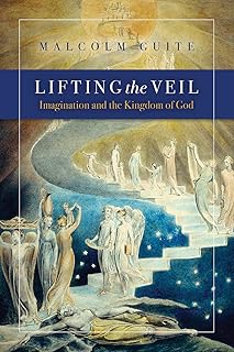 Lifting the Veil: Imagination and the Kingdom of God