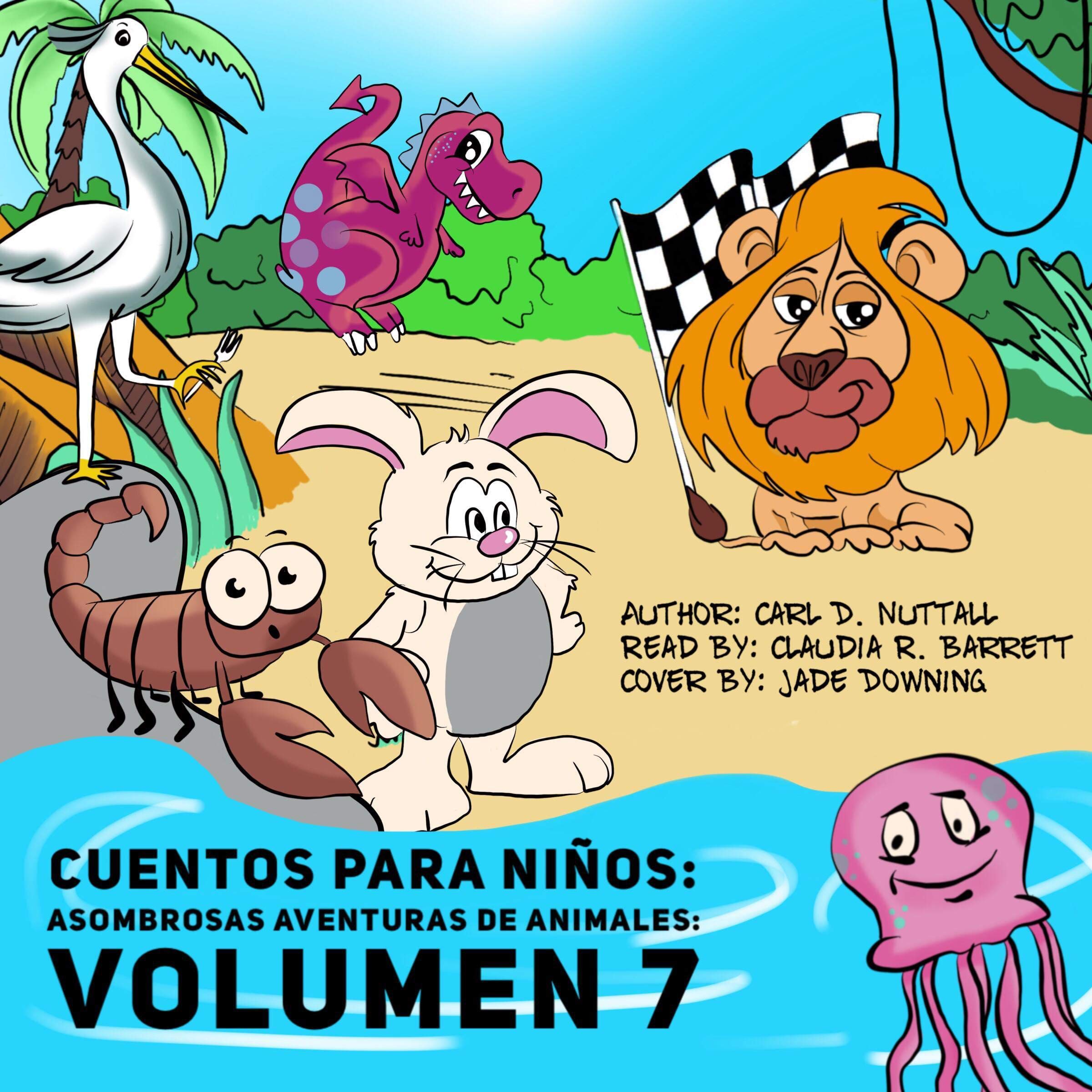 Cover art for Cuentos Para Niños: Asombrosas Aventuras De Animales: Volumen 7 [Tales for Children: Amazing Adventures of Animals, Volume 7]