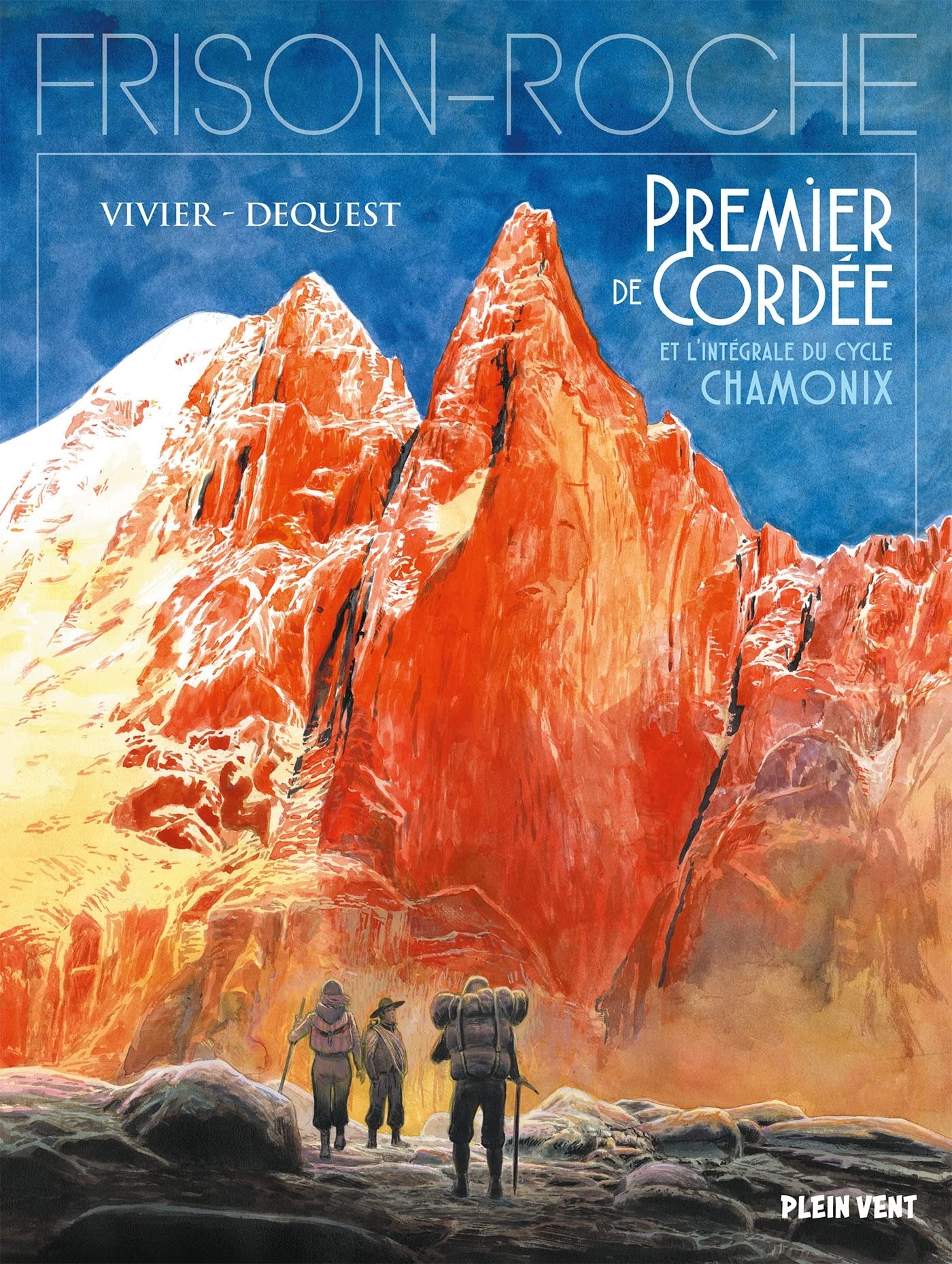 Intégrale du cycle Chamonix - Premier de cordée, L: d'après l'oeuvre de Roger Frison-Roche