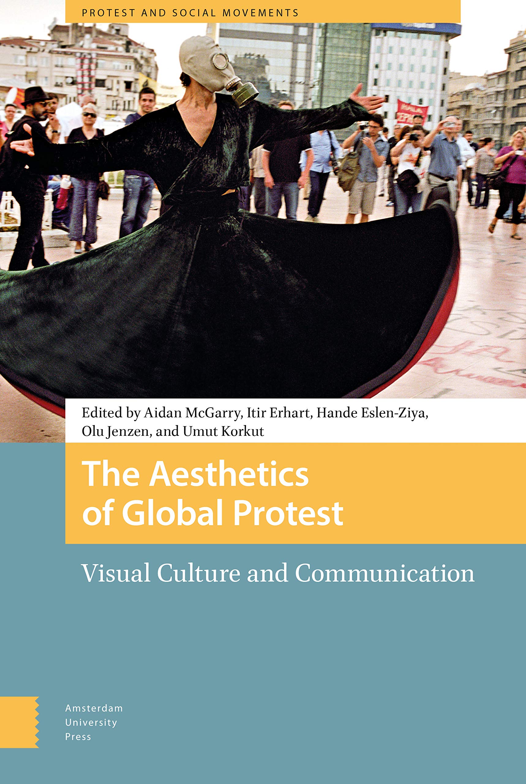 The Aesthetics of Global Protest: Visual Culture and Communication (Protest and Social Movements)