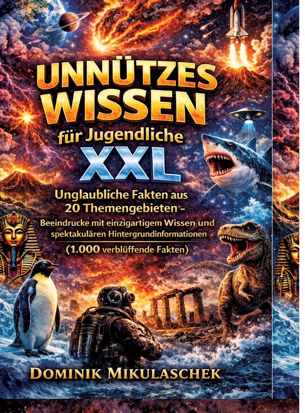 Unnützes Wissen für Jugendliche XXL: Unglaubliche Fakten aus 20 Themengebieten - Beeindrucke mit einzigartigem Wissen und spektakulären Hintergrundinformationen