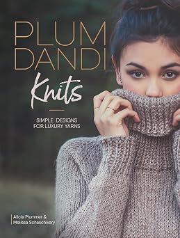Plum Dandi Knits Simple Designs for Luxury Yarns