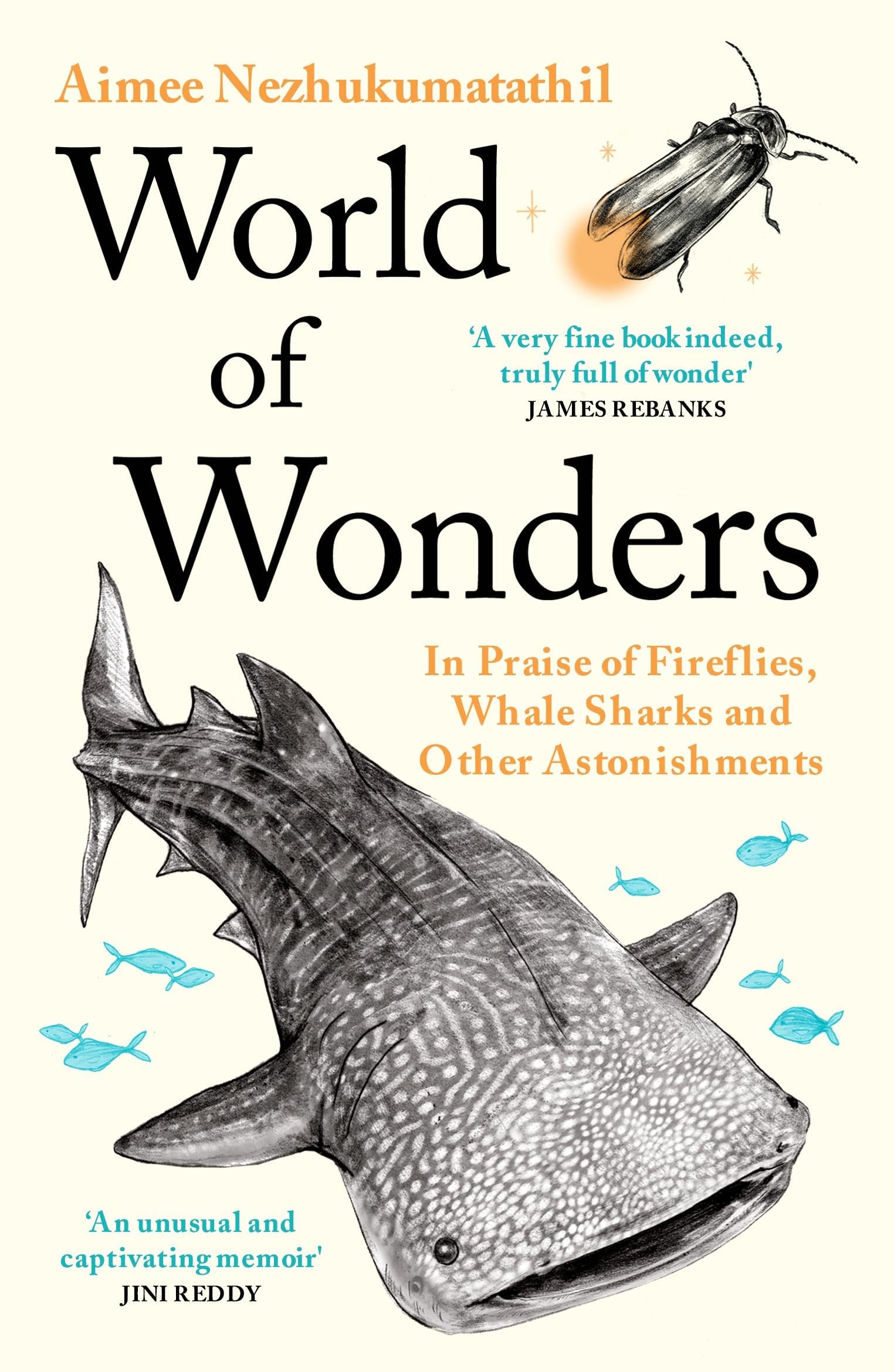 WORLD OF WONDERS: IN PRAISE OF FIREFLIES, WHALE SHARKS AND OTHER ASTONISHMENTS