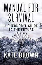 Manual for Survival: An Environmental History of the Chernobyl Disaster
