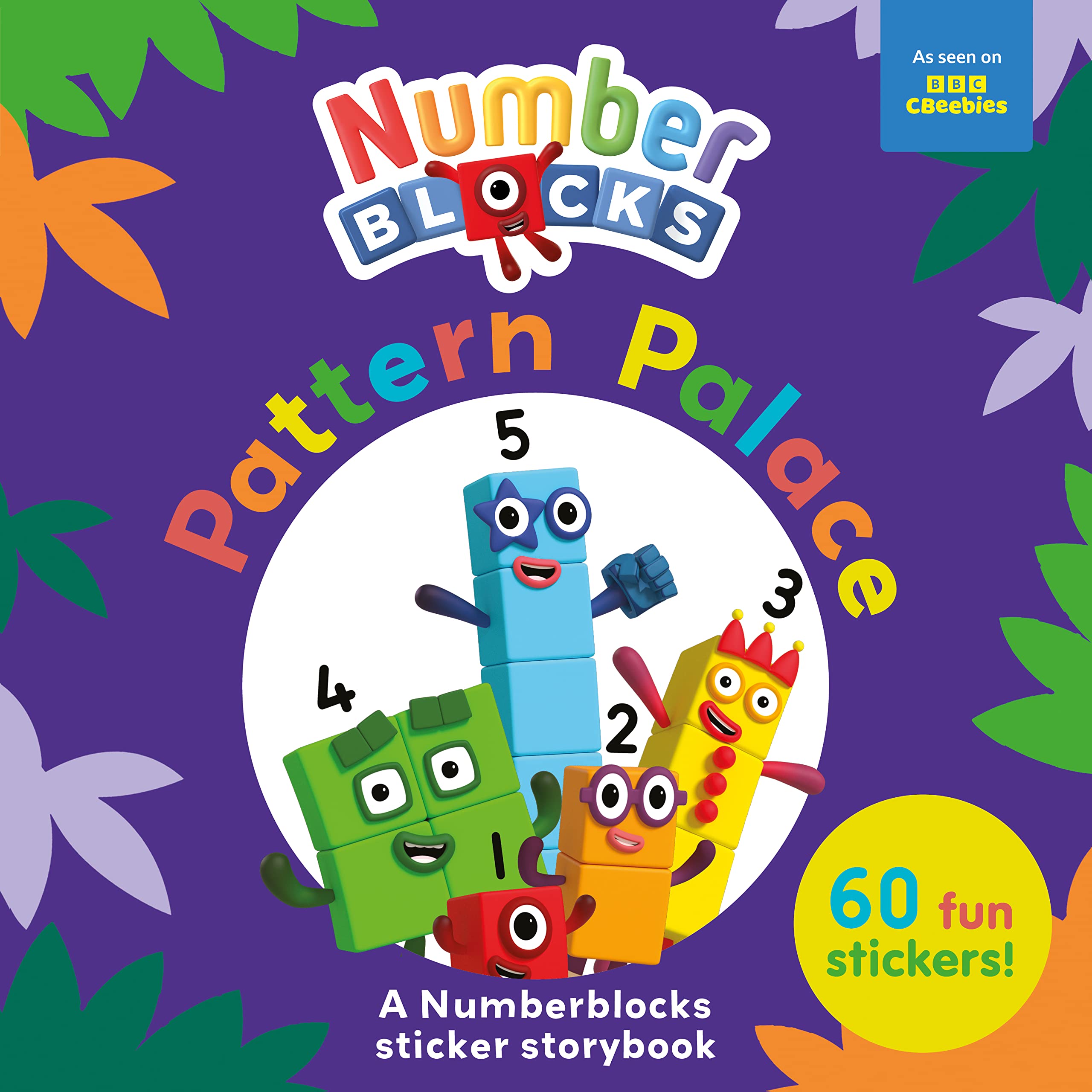 Pattern Palace: A Numberblocks Sticker Storybook Ages 3-6 Featuring Over 60 Fun Stickers! (Numberblock Sticker Books)