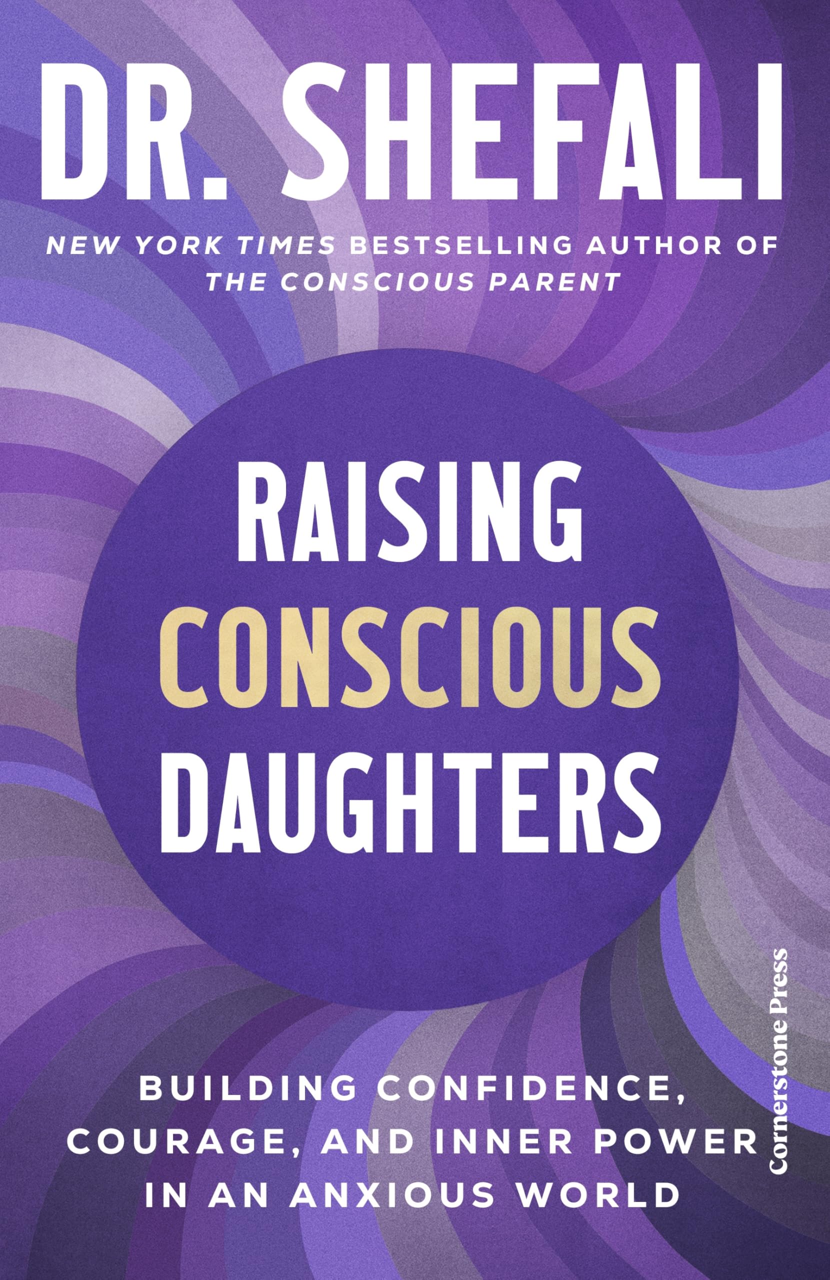 Raising Conscious Daughters: Building Confidence, Courage and Inner Power in an Anxious World