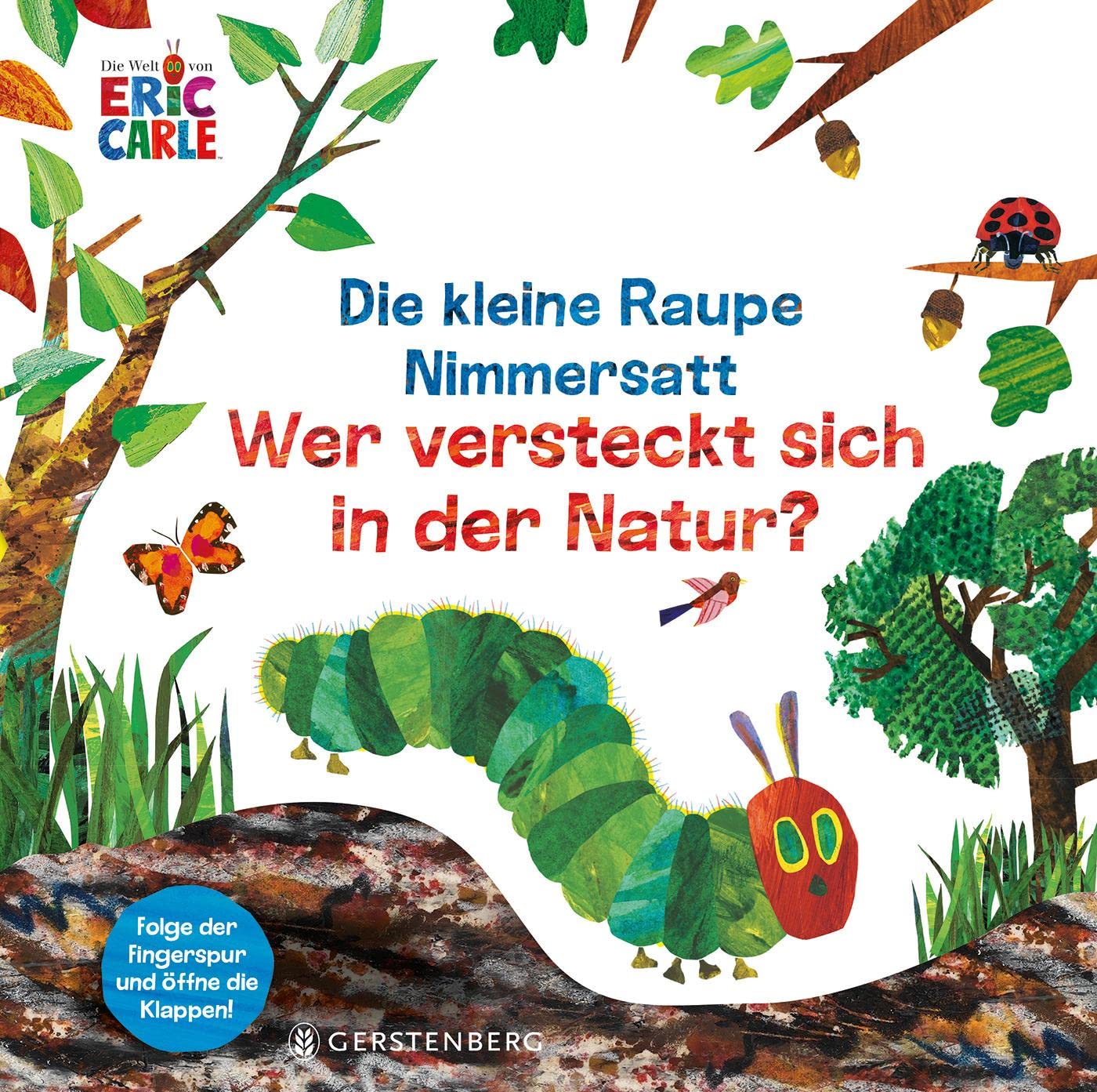Die kleine Raupe Nimmersatt - Wer versteckt sich in der Natur?: Folge der Fingerspur und öffne die Klappen!