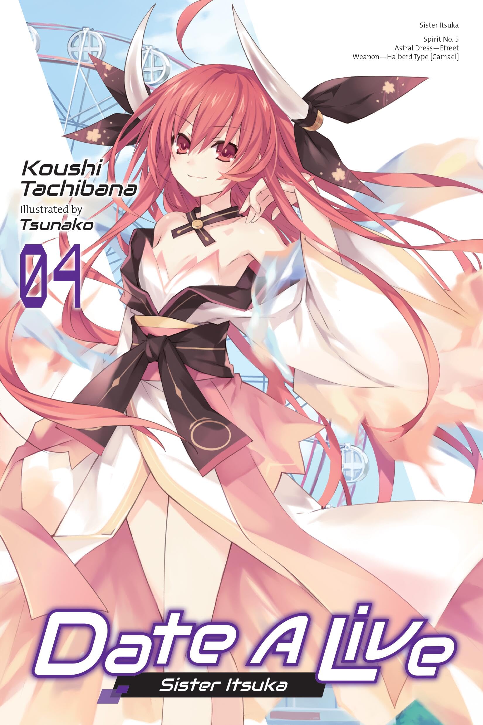 Date A Live, Vol. 4 (light novel): Sister Itsuka Volume 4 (DATE A LIVE LIGHT NOVEL SC)