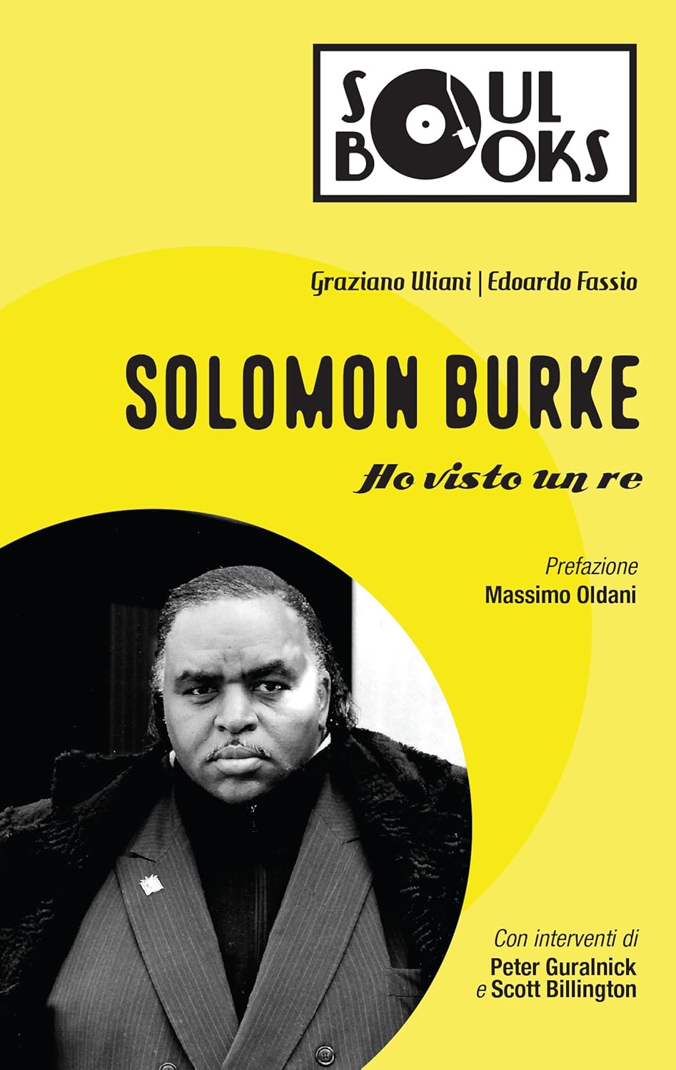 Solomon Burke. Ho visto un re : Fassio, Edoardo, Uliani, Graziano ...