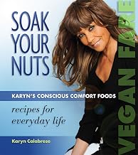 Soak Your Nuts: Karyn's Conscious Comfort Foods