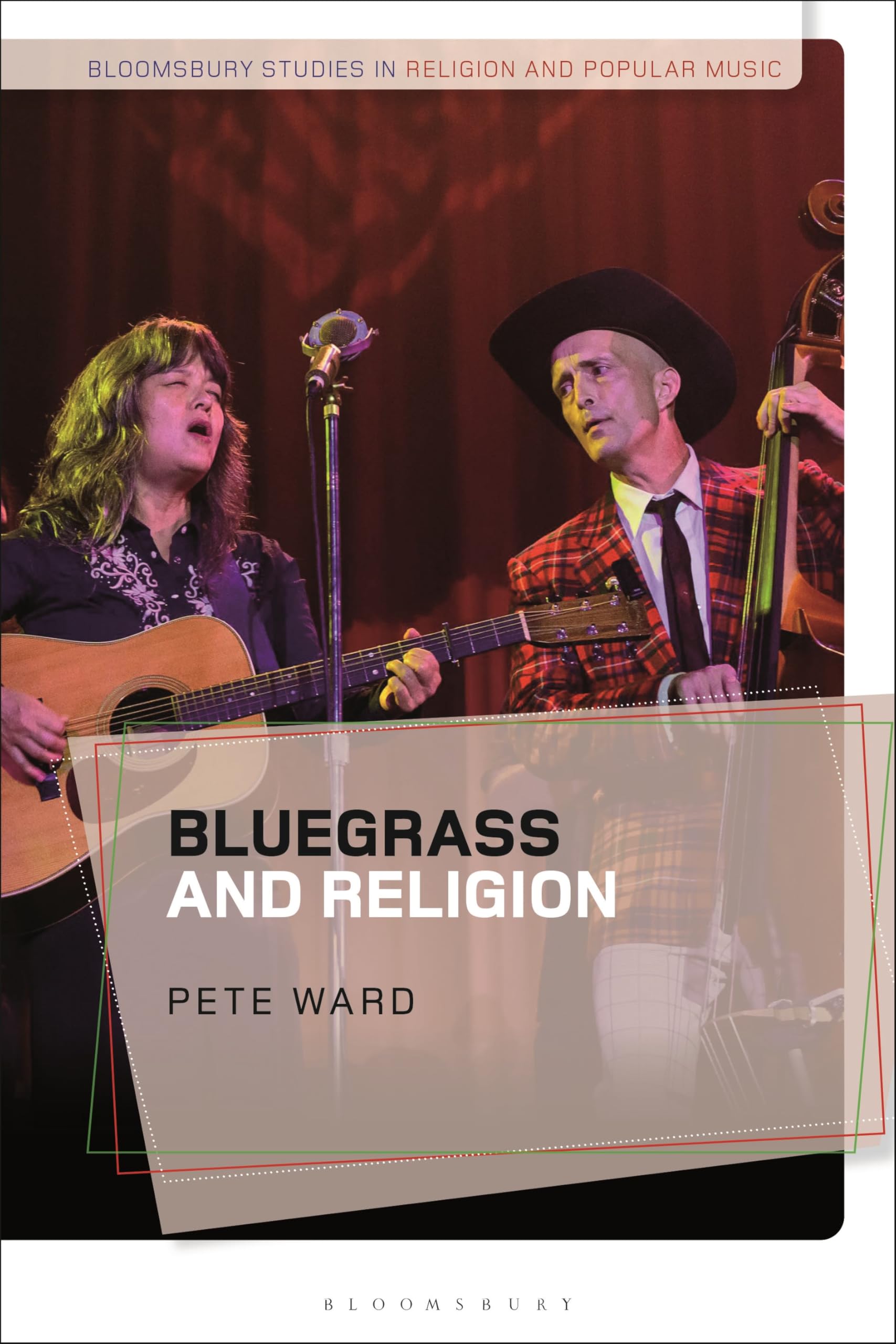 Bluegrass and Religion (Bloomsbury Studies in Religion and Popular Music)