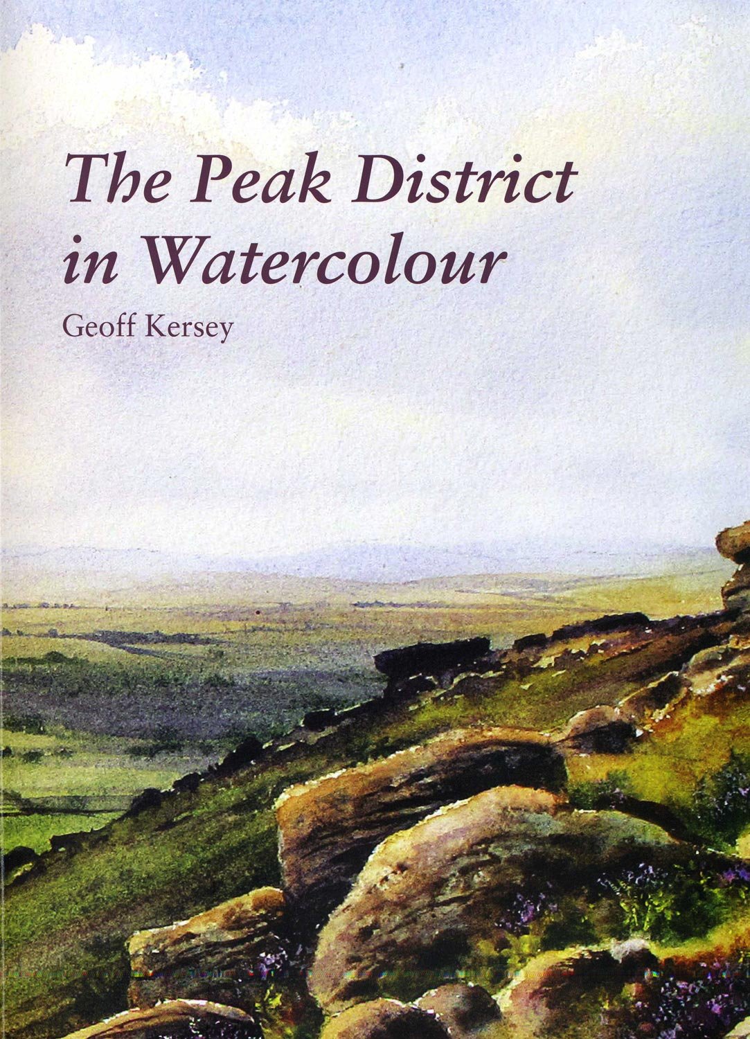 The Peak District in Watercolour by Geoff Kersey (Paperback Book)