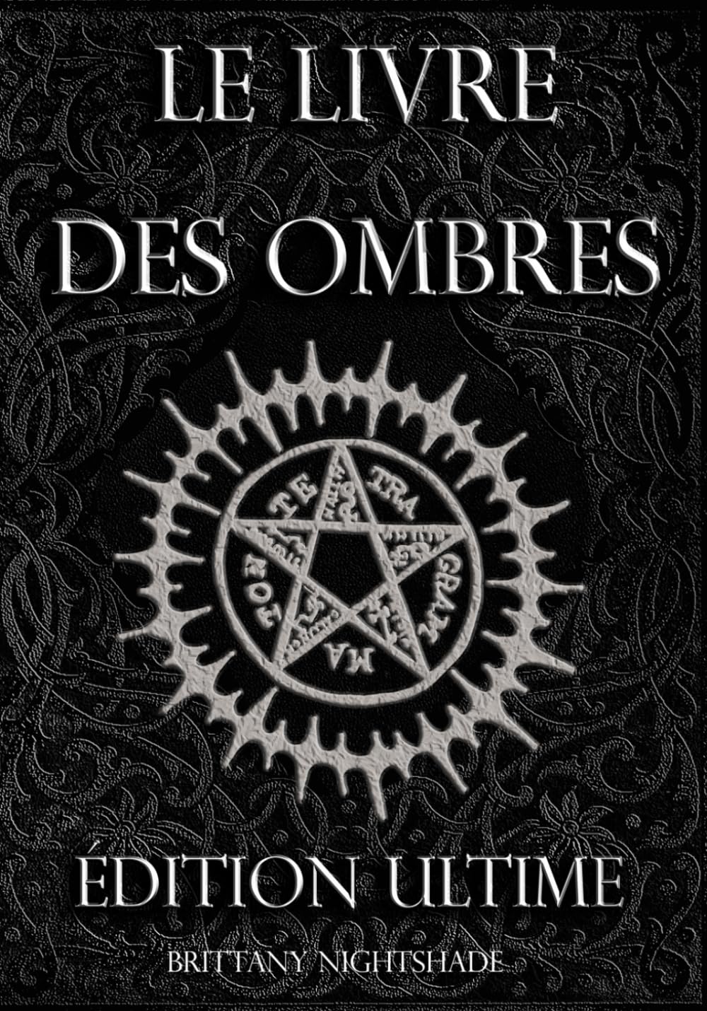 Le Livre Des Ombres: Magie Rouge, Blanche et Noire, Édition Ultime