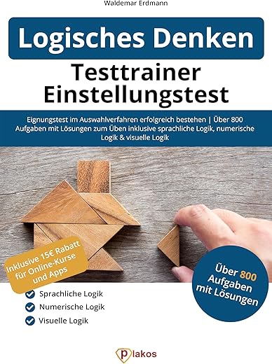 Testtrainer Einstellungstest Logisches Denken: Eignungstest im Auswahlverfahren erfolgreich bestehen | 800 Aufgaben mit Lösungen zum Üben inklusive ... Logik, numerische Logik & visuelle Logik