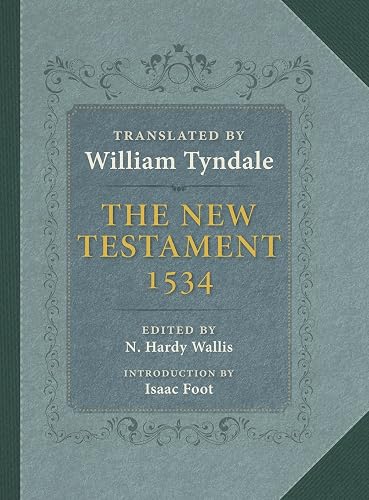 The Tyndale New Testament: A Reprint of the Edition of 1534 with the Translator's Prefaces and Notes and the Variants of the Edition of 1525