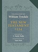 The Tyndale New Testament: A Reprint of the Edition of 1534 with the Translator's Prefaces and Notes and the Variants of the Edition of 1525