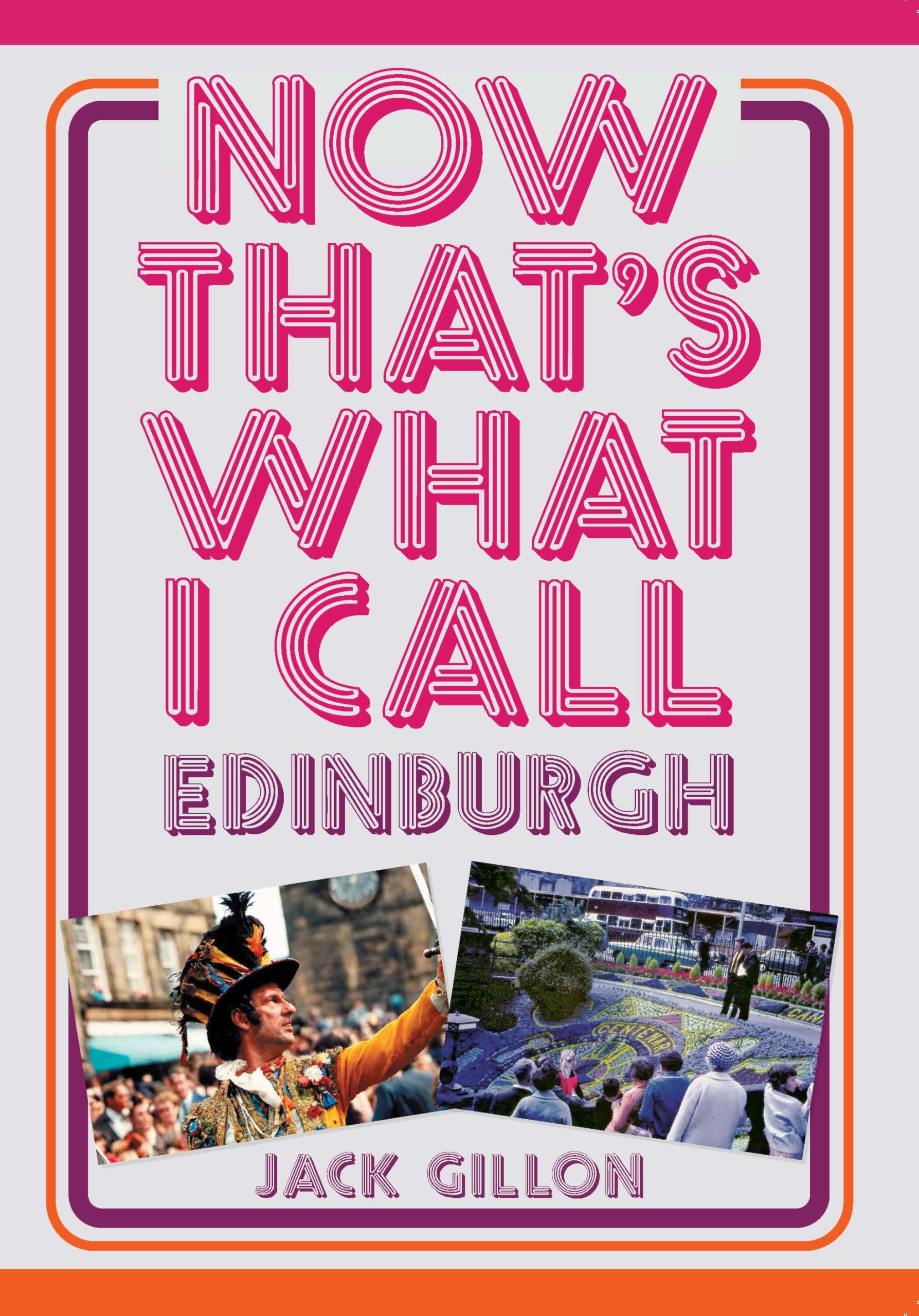 Now That's What I Call Edinburgh by Jack Gillon (Paperback Book)