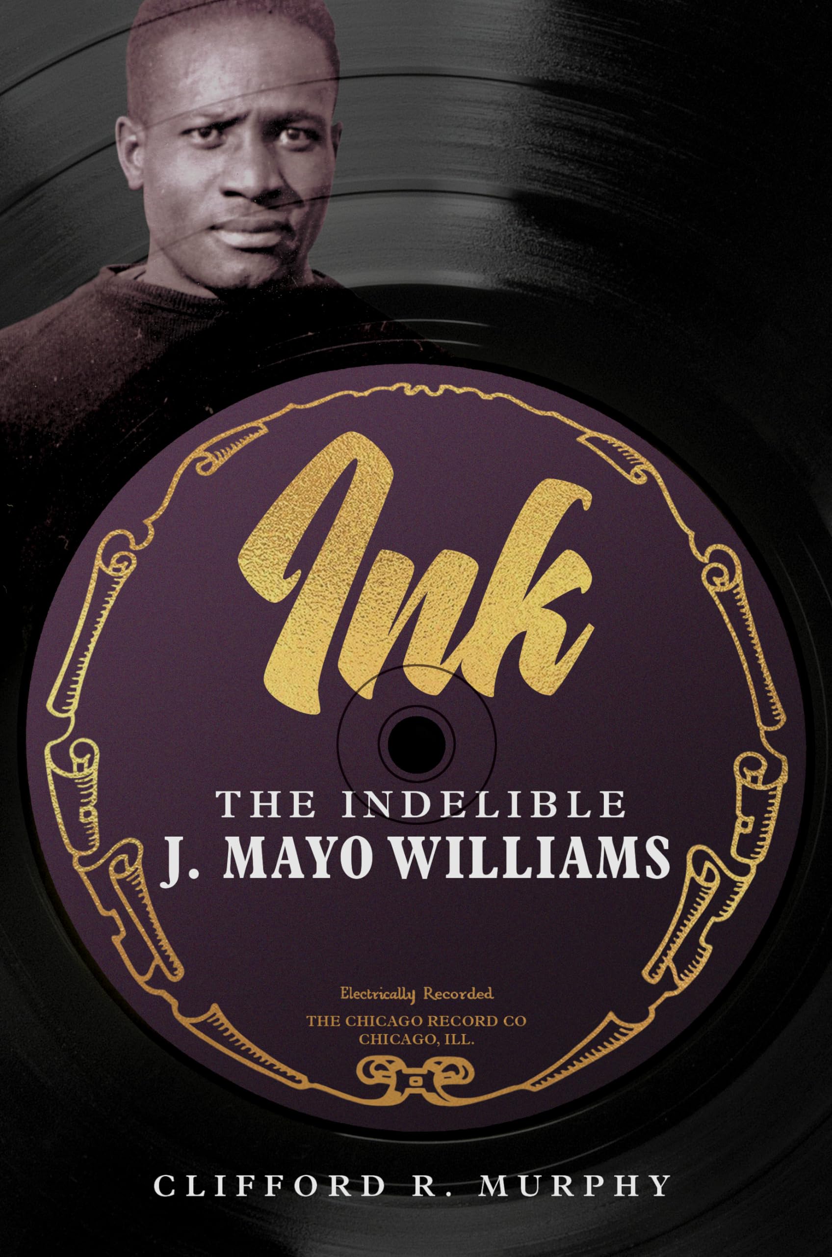 Ink: The Indelible J. Mayo Williams (Music in American Life) Hardcover – 30 Dec. 2024