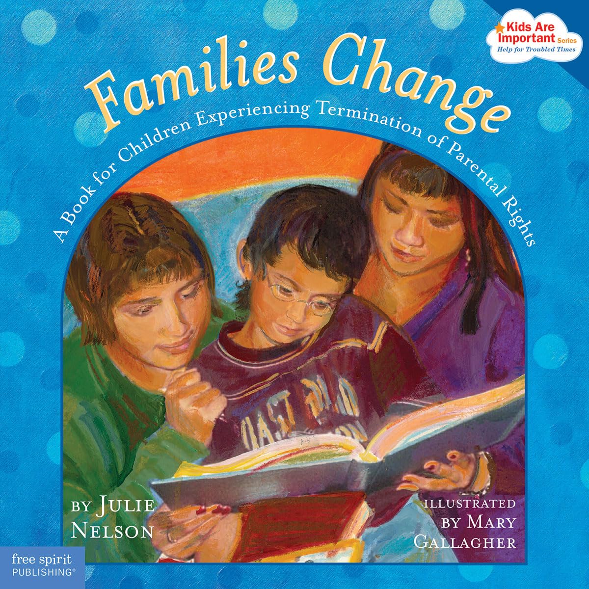 Families Change: A Book for Children Experiencing Termination of Parental Rights (Kids Are Important)
