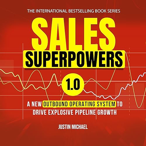 Sales Superpowers: A New Outbound Operating System to Drive Explosive Pipeline Growth