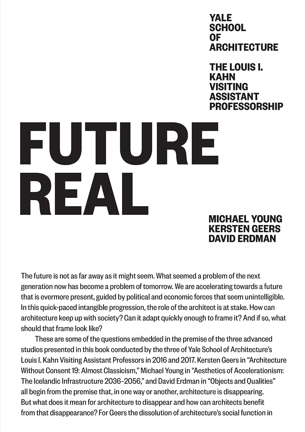 Future Real: Michael Young, Kersten Geers, David Erdman (Louis I. Kahn Visiting Assistant Professorship)