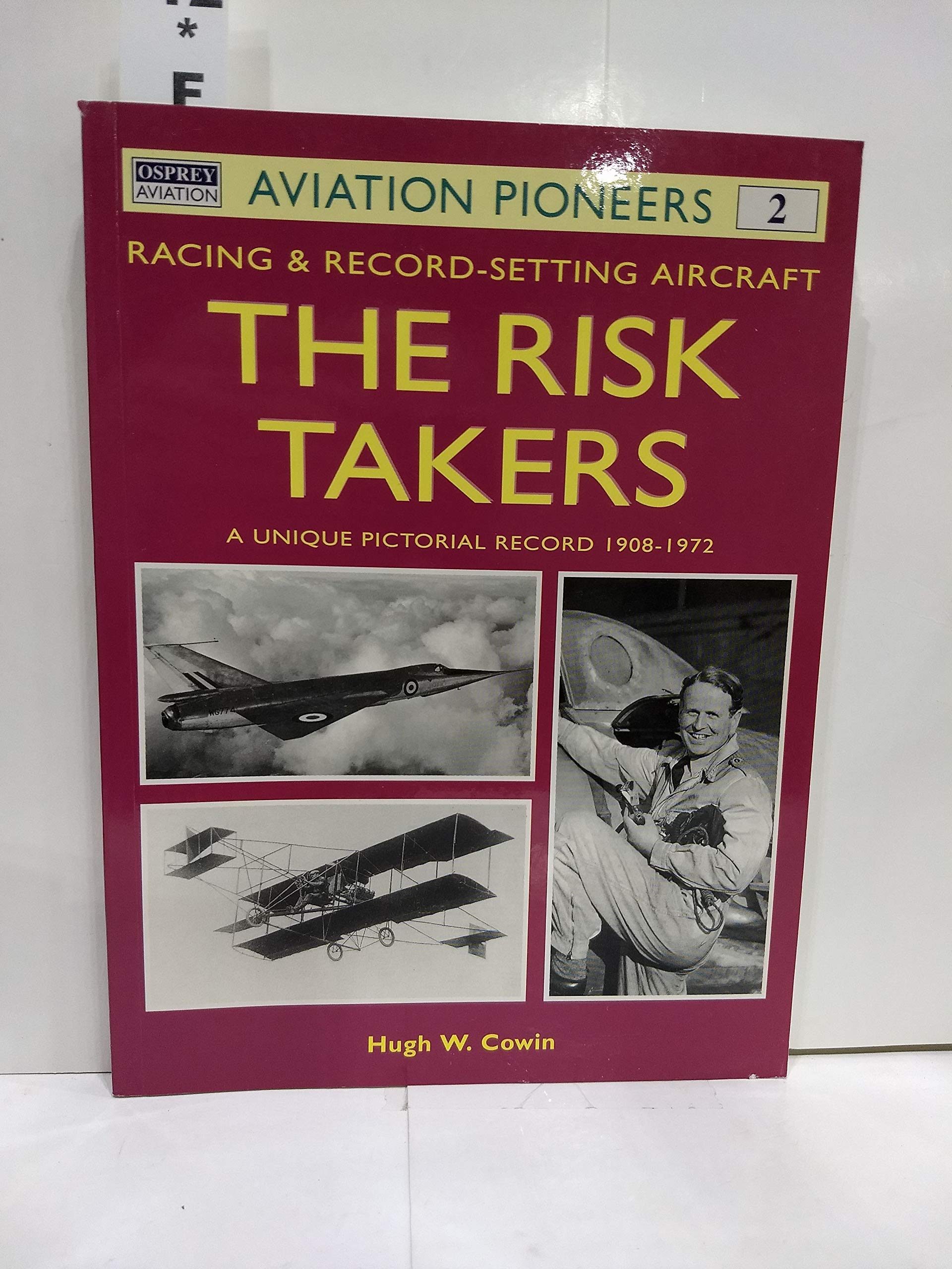 Buy The Risk Takers: Racing & Record-Setting Aircraft: A Unique Pictorial Record 1908-1972 (Osprey Aviation Pioneers 2): No. 2 — BookShops.in