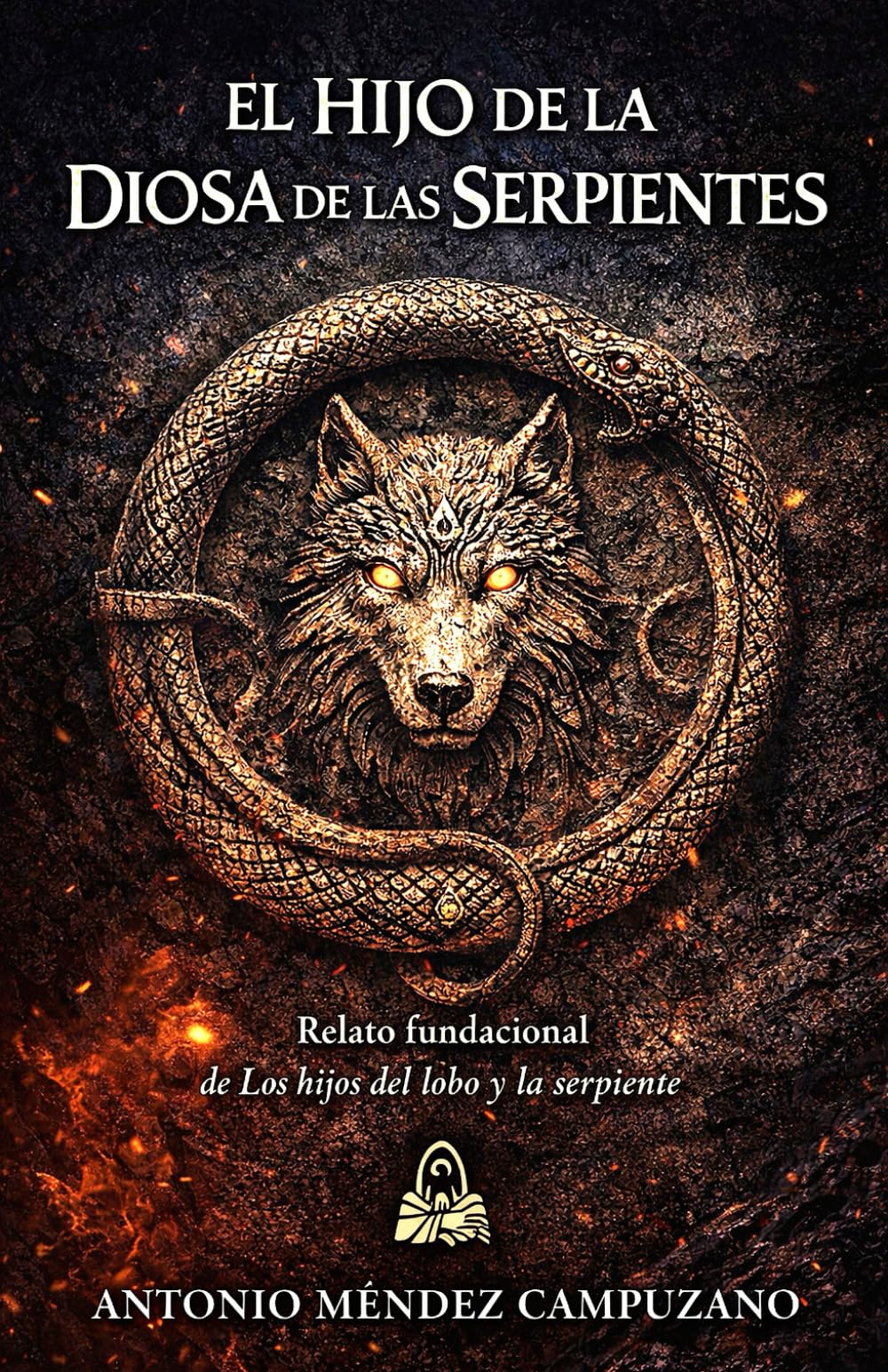 El Hijo de la Diosa de las Serpientes: Relato fundacional de la saga Los hijos del Lobo y la Serpiente
