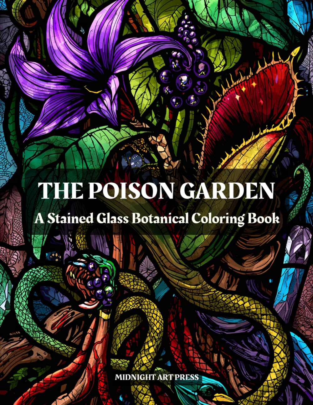 The Poison Garden: A Stained Glass Botanical Coloring Book Featuring 30 Intricate Designs of Deadly Plants, Herbs, and Apothecary Jars for Stress Relief (The Gothic Stained Glass Collection)